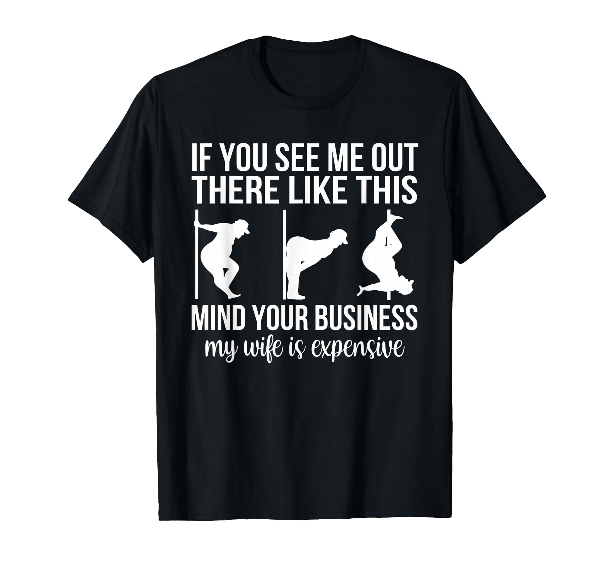 Funny My Wife Is Expensive Funny T-Shirt - Aesthetic Graphic Unisex - T-Shirt, Sweatshirt, Hoodie