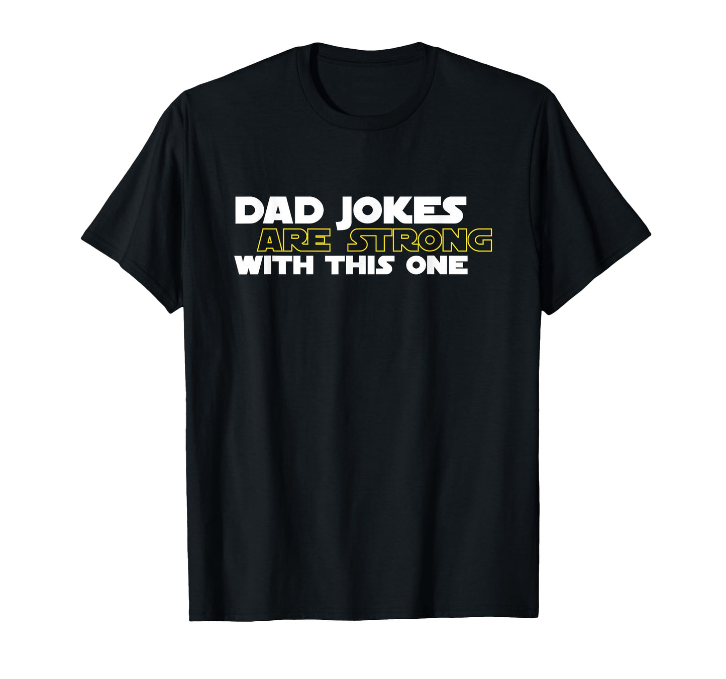 Dad Jokes Are Strong This One Dads T-Shirt - Streetwear Style Men Women - T-Shirt, Sweatshirt, Hoodie