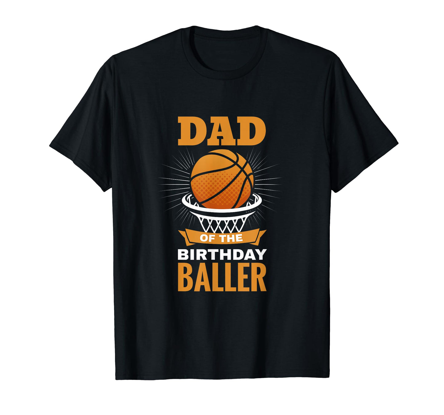 Dad Birthday Baller Basket Ball Birthday T-Shirt - Unique Graphic Unisex - T-Shirt, Sweatshirt, Hoodie