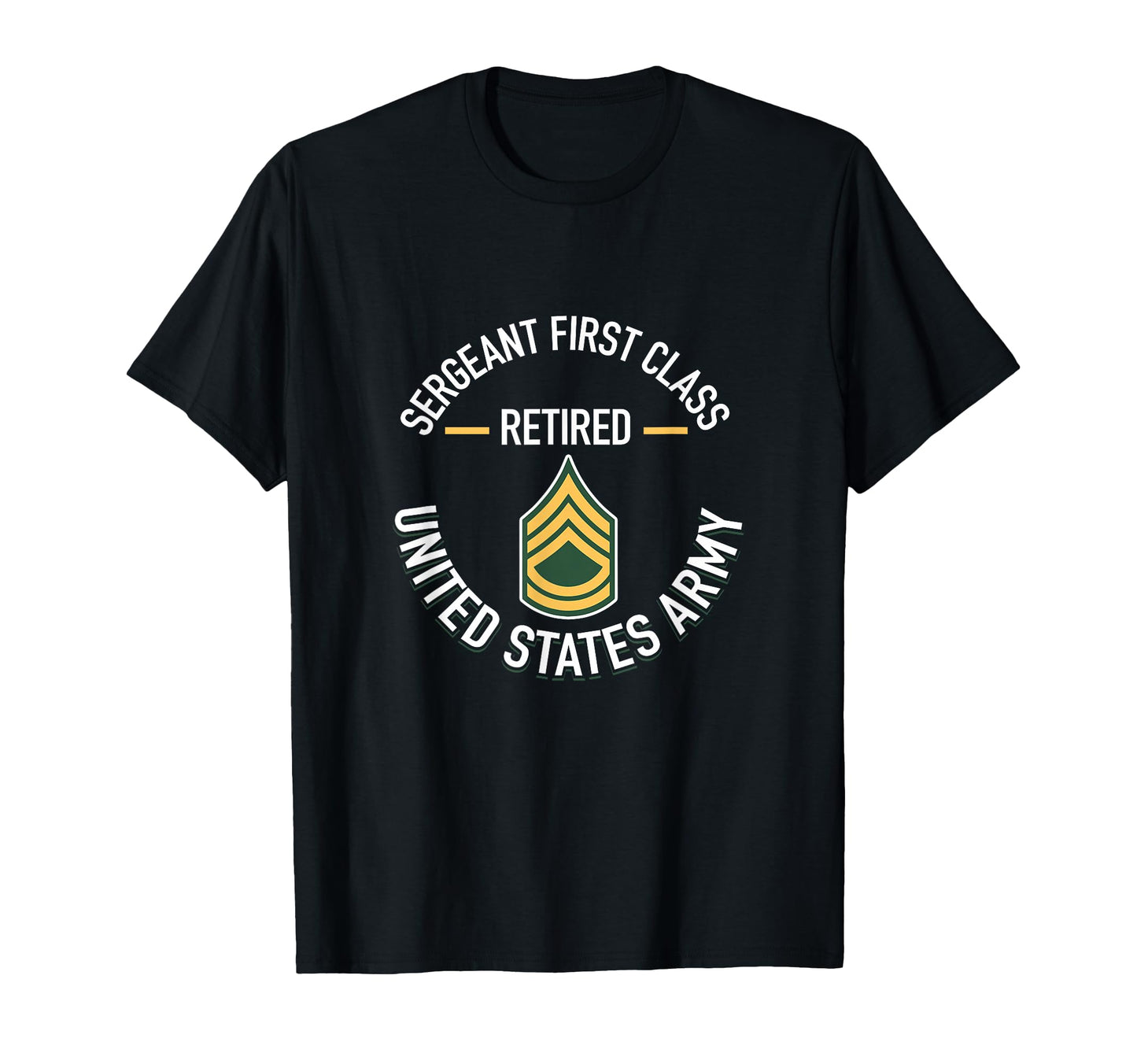 Sergeant First Sfc Class Retired T-Shirt - Fun Novelty Design Men Women - T-Shirt, Sweatshirt, Hoodie