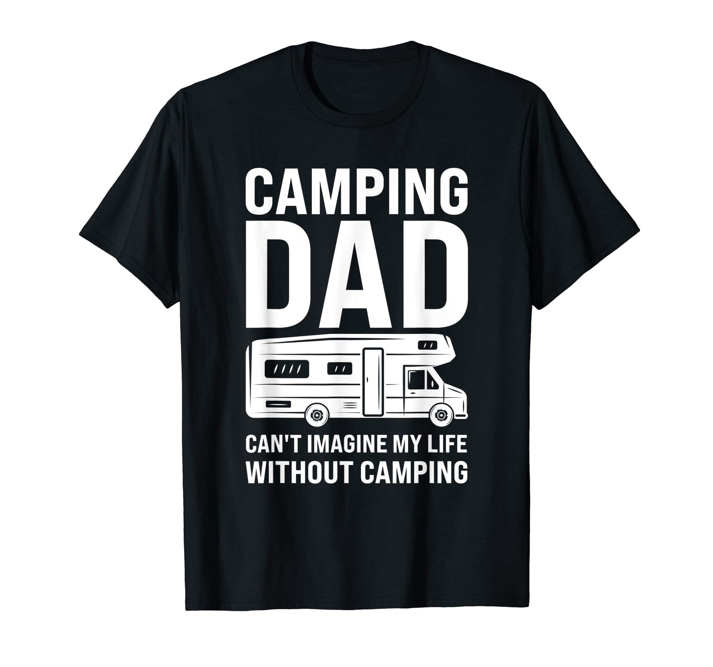 Mens Camping Dad Cant Imagine Camper T-Shirt - Casual Everyday Wear Unisex - T-Shirt, Sweatshirt, Hoodie
