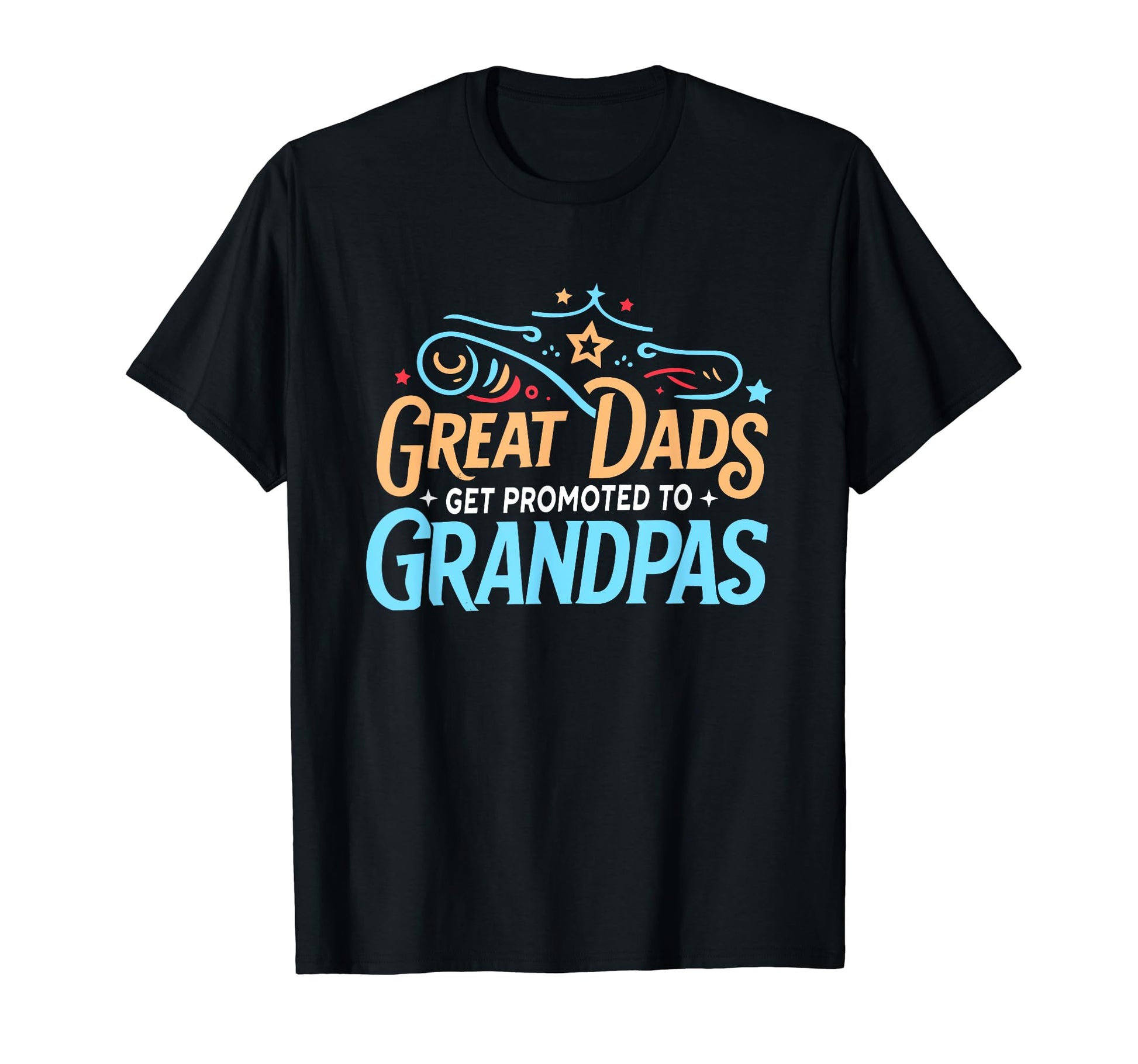 Great Dads Get Promoted To Grandpas T-Shirt - Unique Graphic Unisex - T-Shirt, Sweatshirt, Hoodie