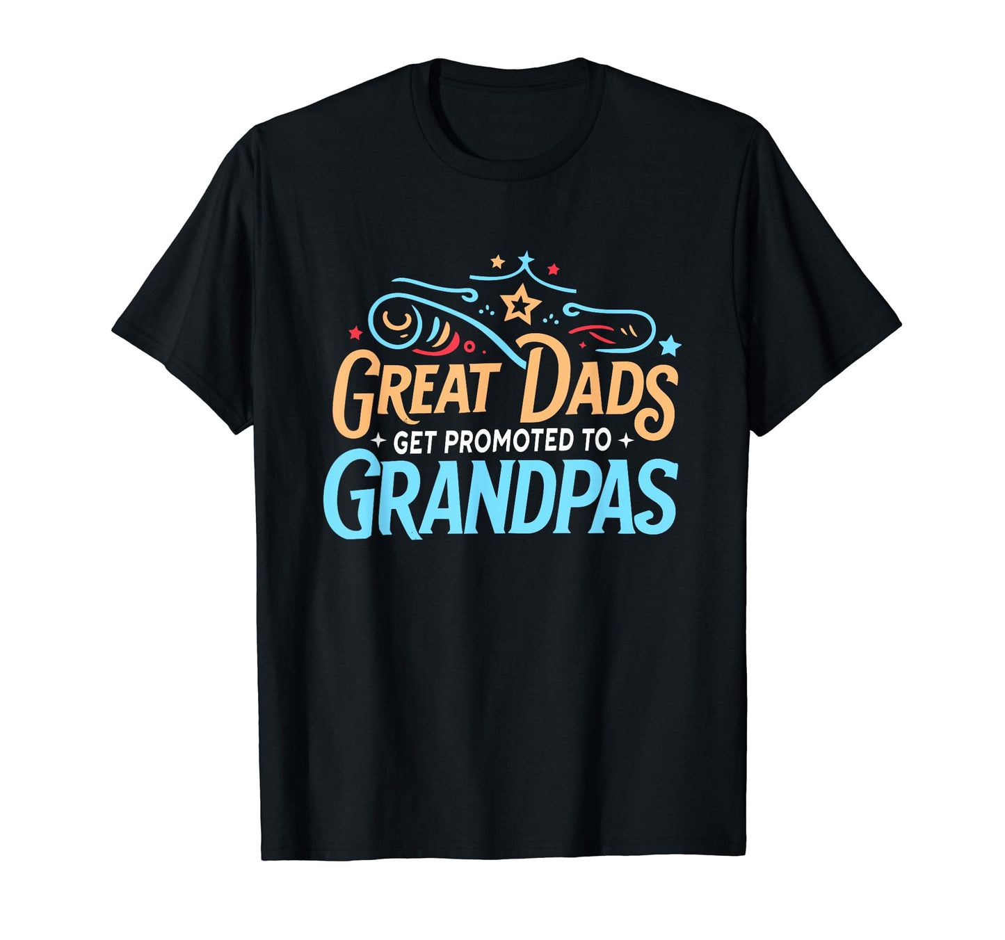 Great Dads Get Promoted To Grandpas T-Shirt - Custom Art Print Men Women - T-Shirt, Sweatshirt, Hoodie