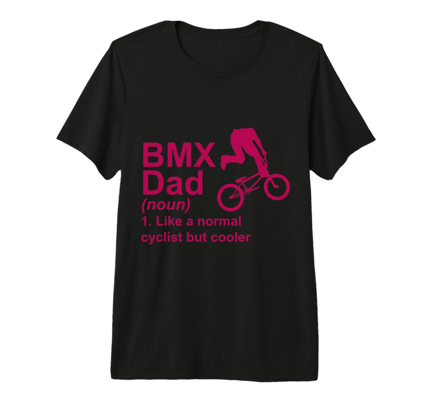 Bmx Dad Bike Rider Extreme Sports T-Shirt - Fun Novelty Design Men Women - T-Shirt, Sweatshirt, Hoodie