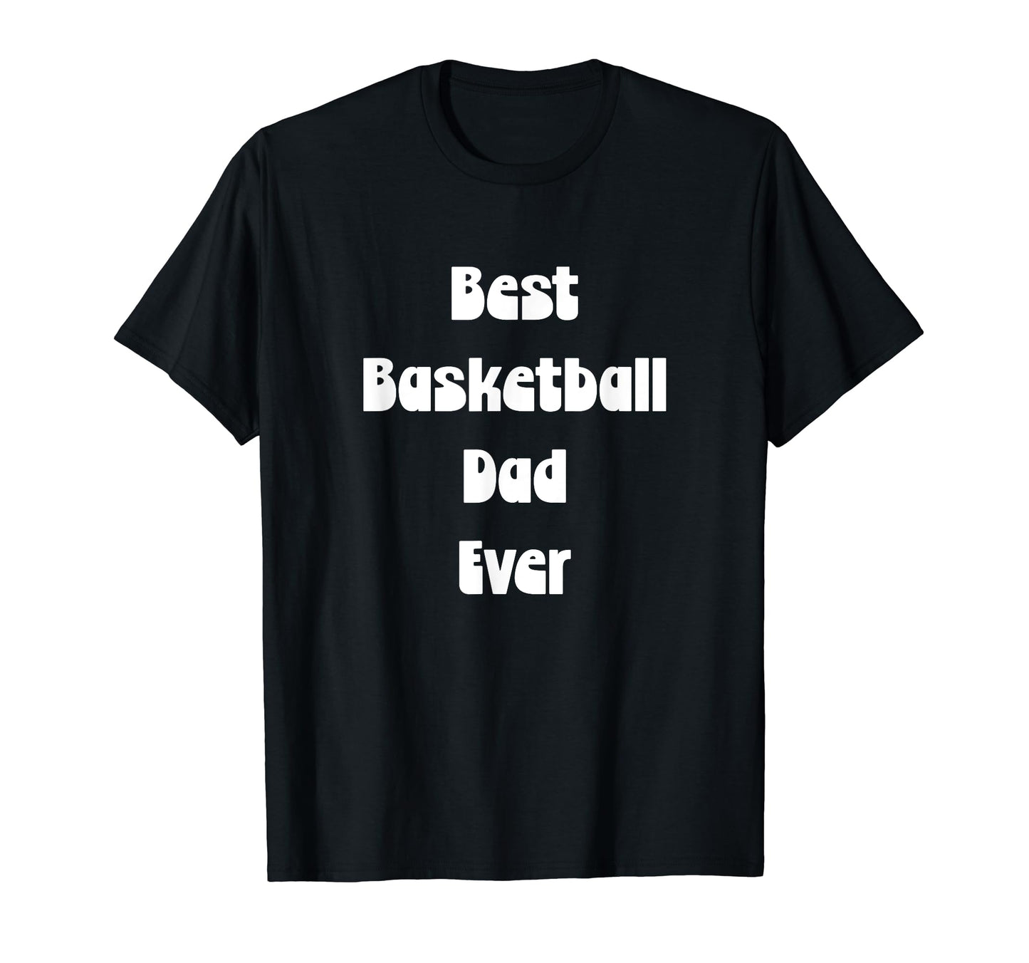 Best Basketball Dad Ever Fathers Sweatshirt - Novelty Apparel for Adults - T-Shirt, Sweatshirt, Hoodie