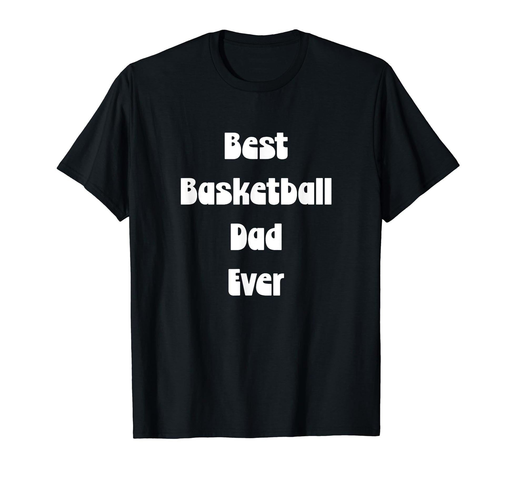 Best Basketball Dad Ever Fathers Sweatshirt - Novelty Apparel for Adults - T-Shirt, Sweatshirt, Hoodie