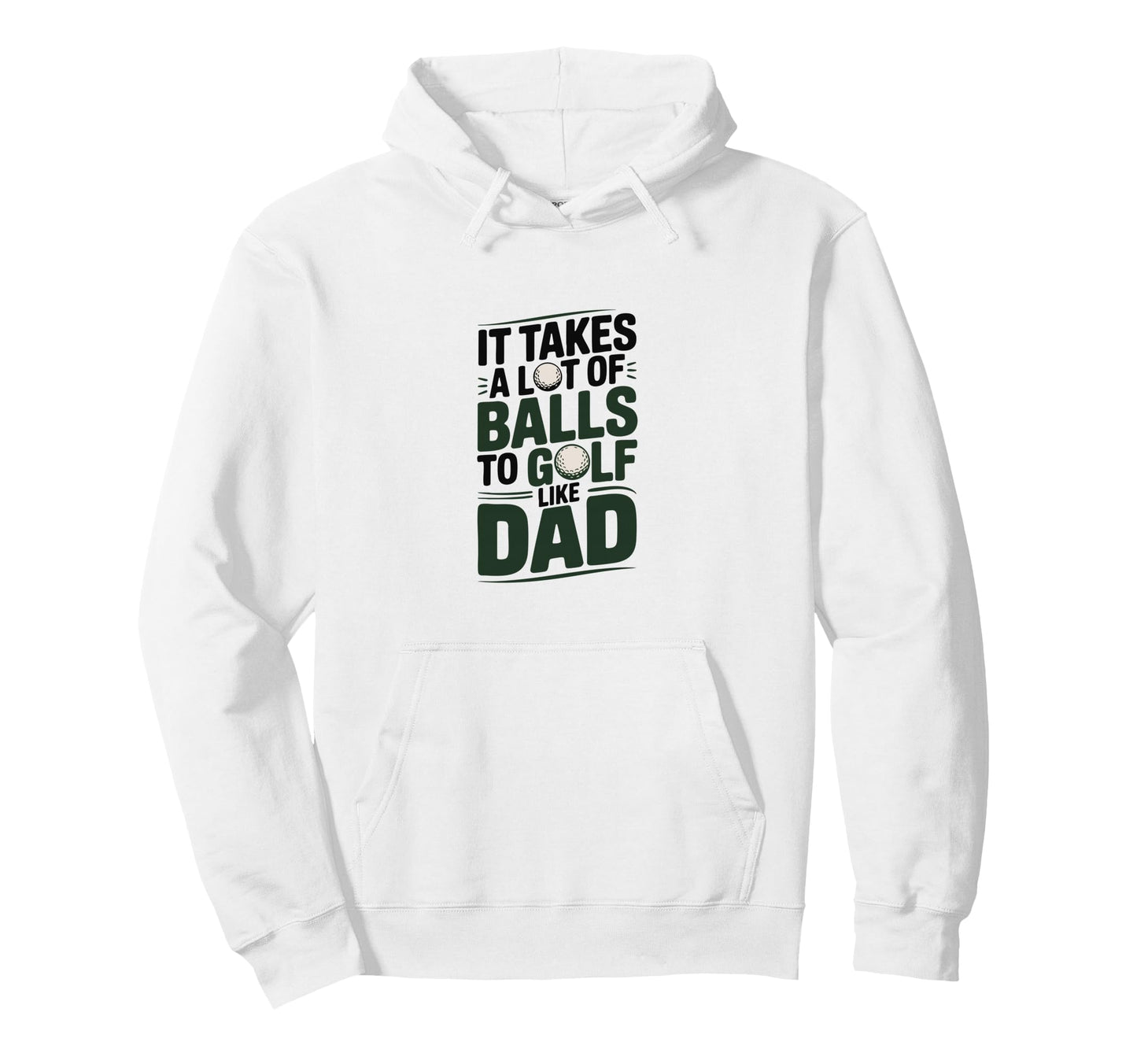 It Takes Lot Balls To Golf Like Hoodie - Casual Everyday Wear Men Women - T-Shirt, Sweatshirt, Hoodie