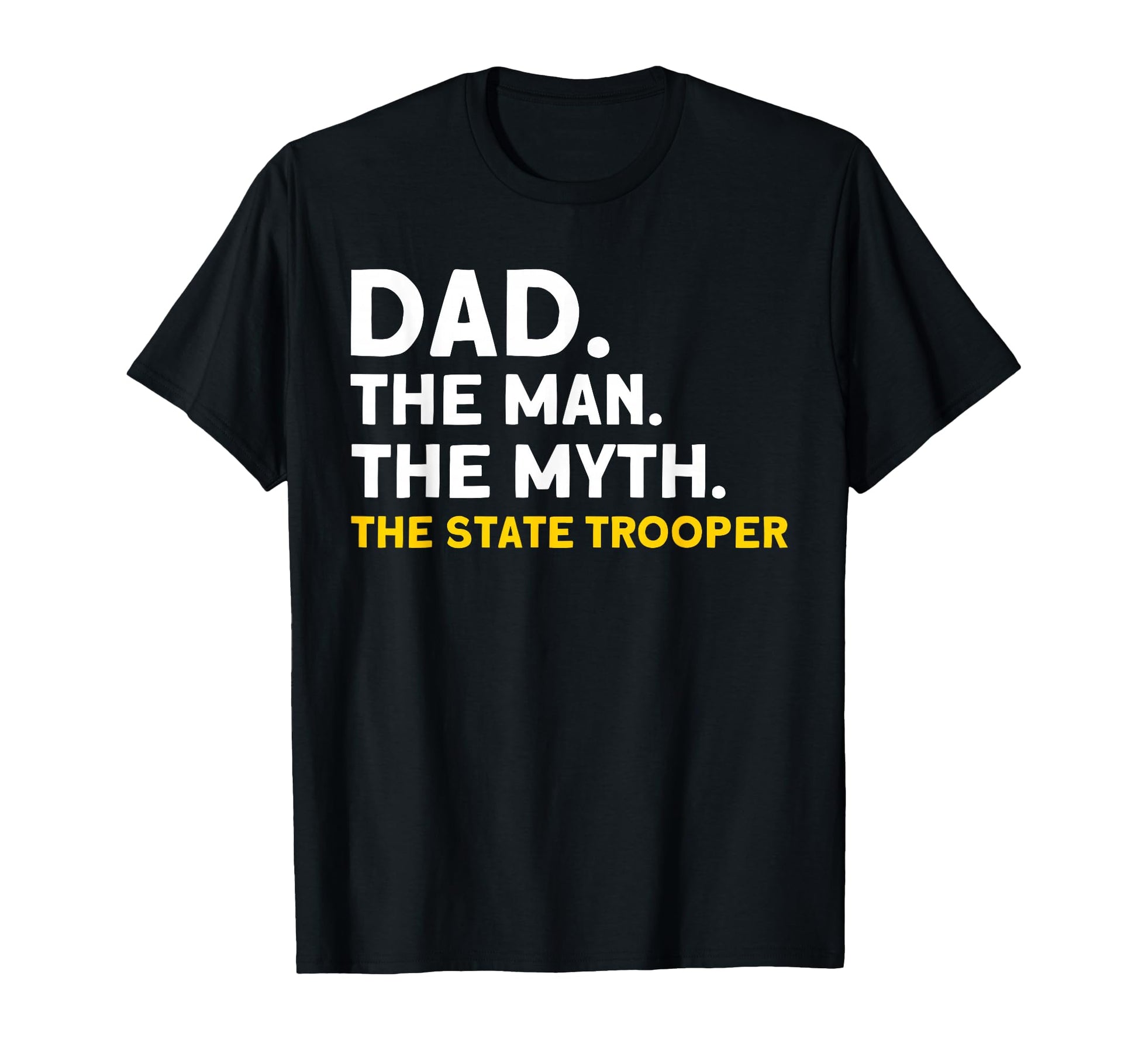 Dad Myth State Trooper State Trooper T-Shirt - Aesthetic Graphic for Adults - T-Shirt, Sweatshirt, Hoodie