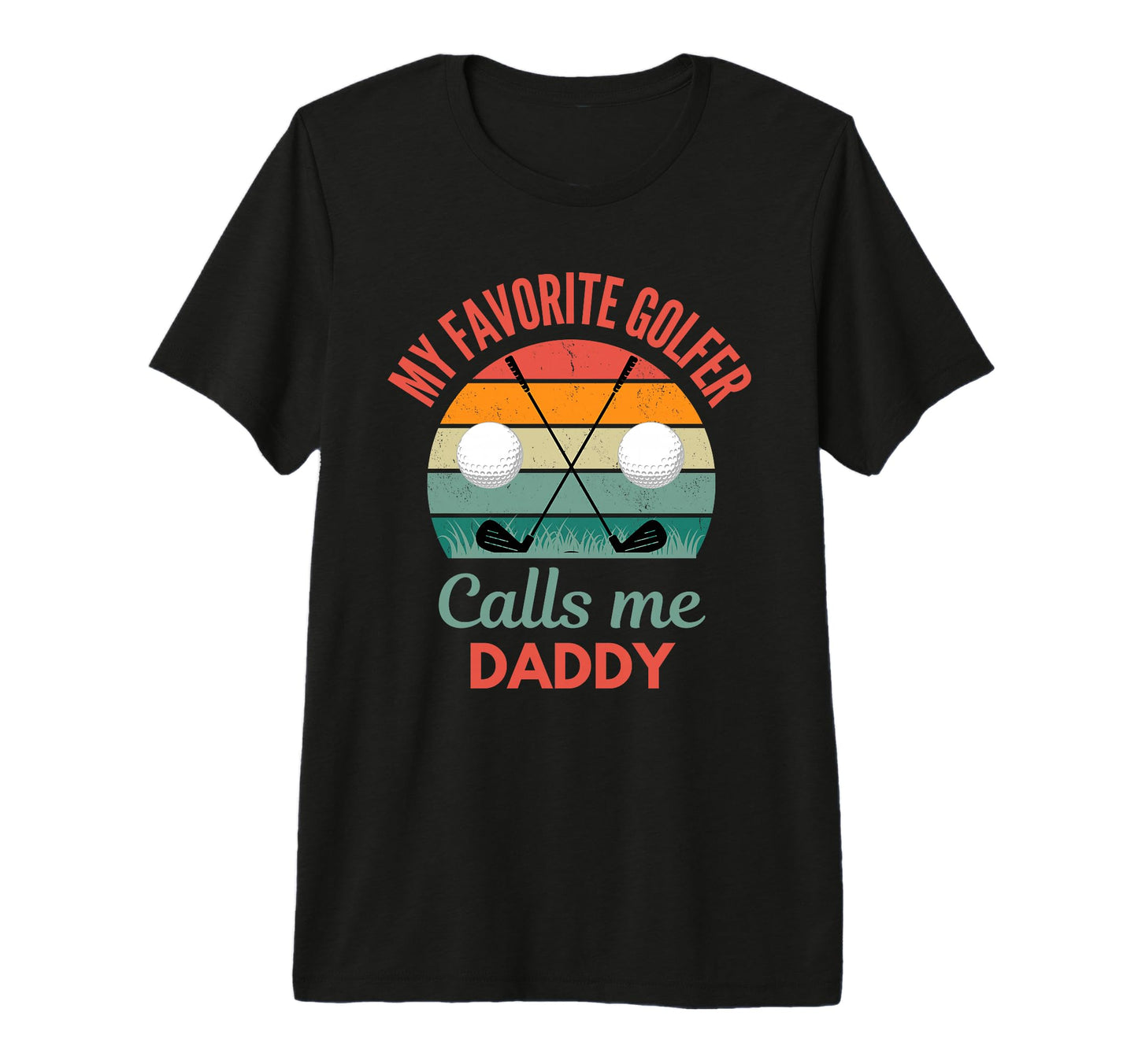 My Favorite Golfer Calls Me Daddy Funny T-Shirt - Minimalist Print Unisex - T-Shirt, Sweatshirt, Hoodie