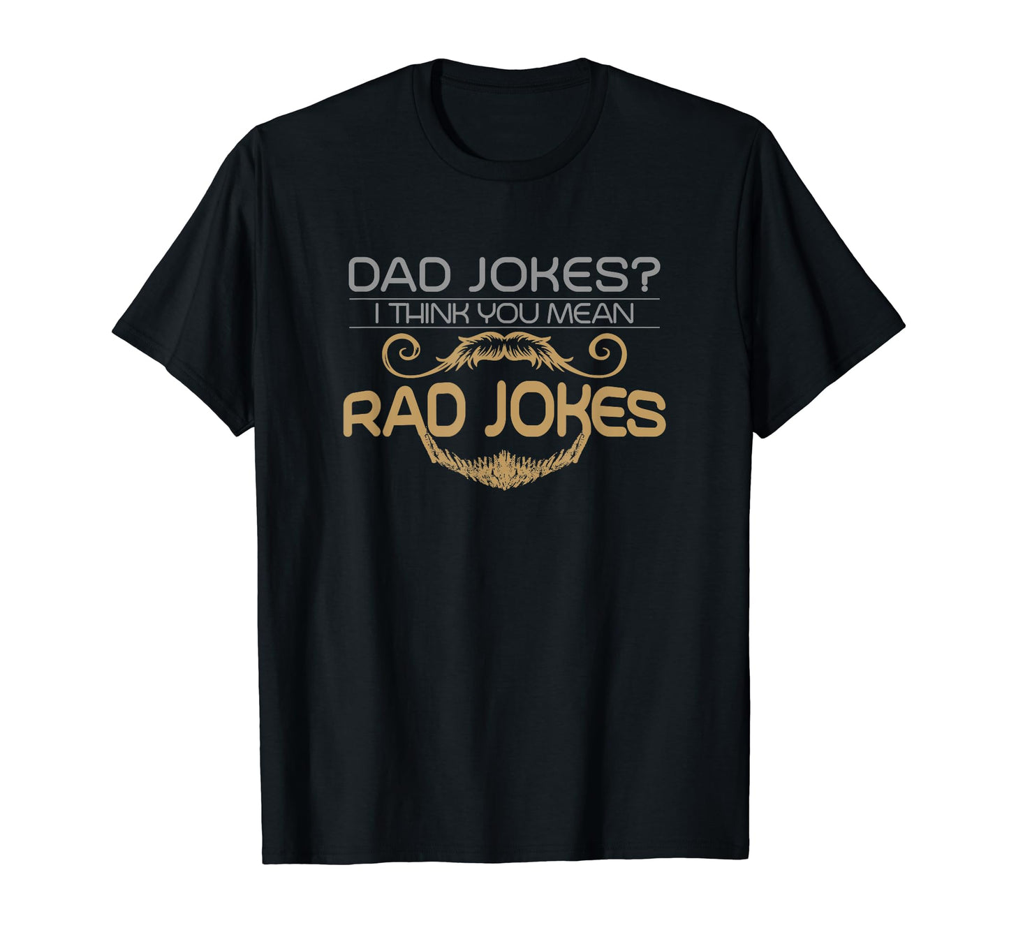 Dad Jokes I Think You Mean Rad Jokes T-Shirt - Custom Art Print for Adults - T-Shirt, Sweatshirt, Hoodie