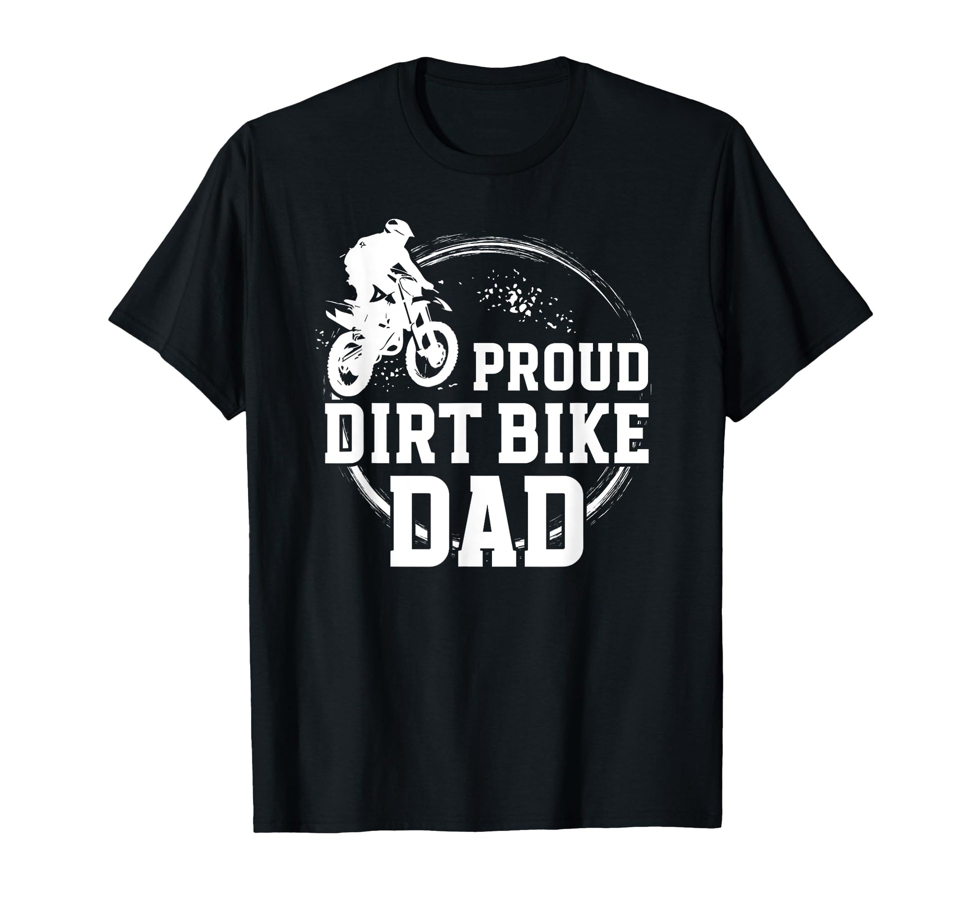 Proud Dirt Bike Dad Dirt Biker T-Shirt - Casual Everyday Wear Men Women - T-Shirt, Sweatshirt, Hoodie