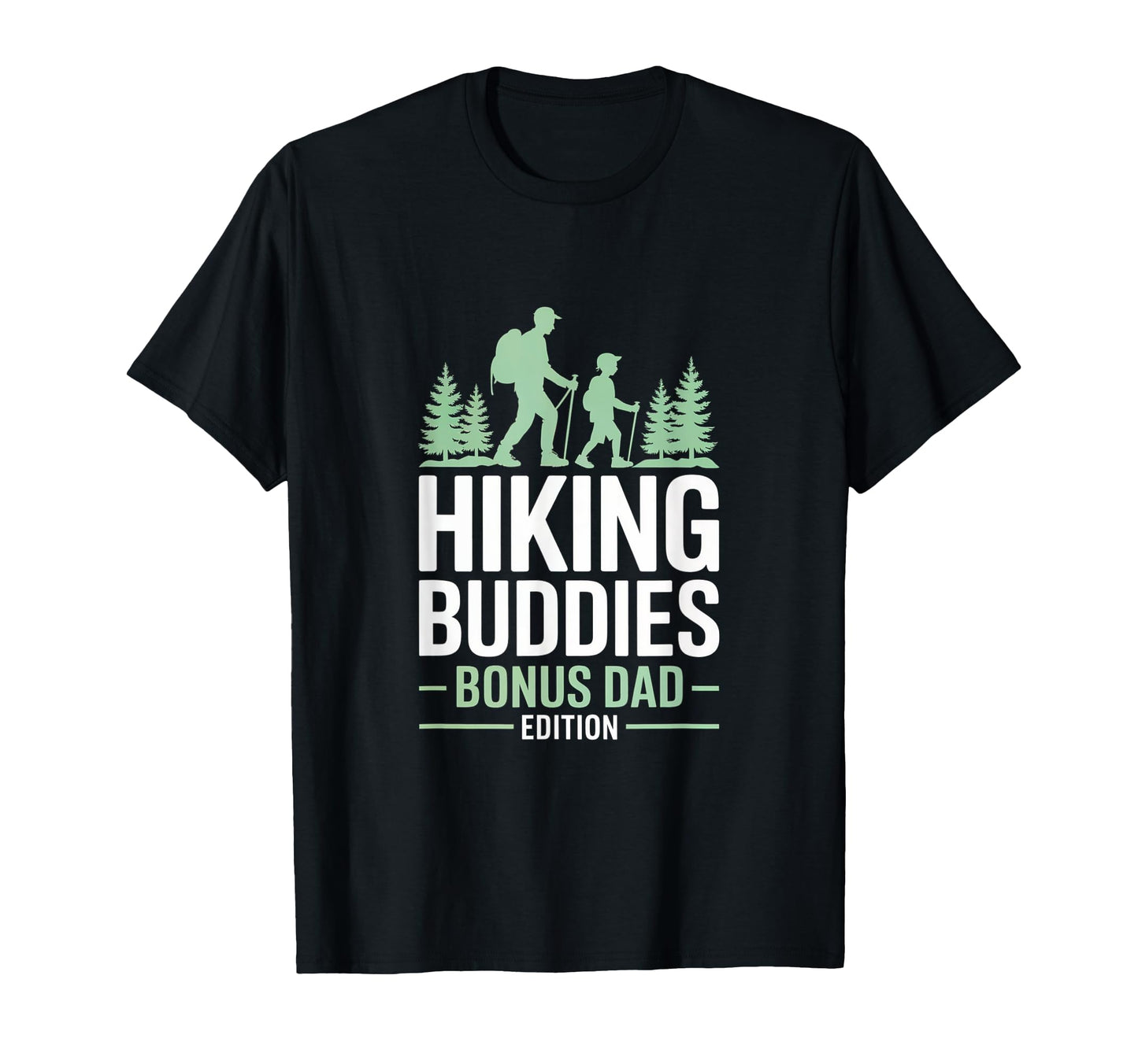 Hiking Buddies Bonus Dad Adventure T-Shirt - Unique Graphic Unisex - T-Shirt, Sweatshirt, Hoodie