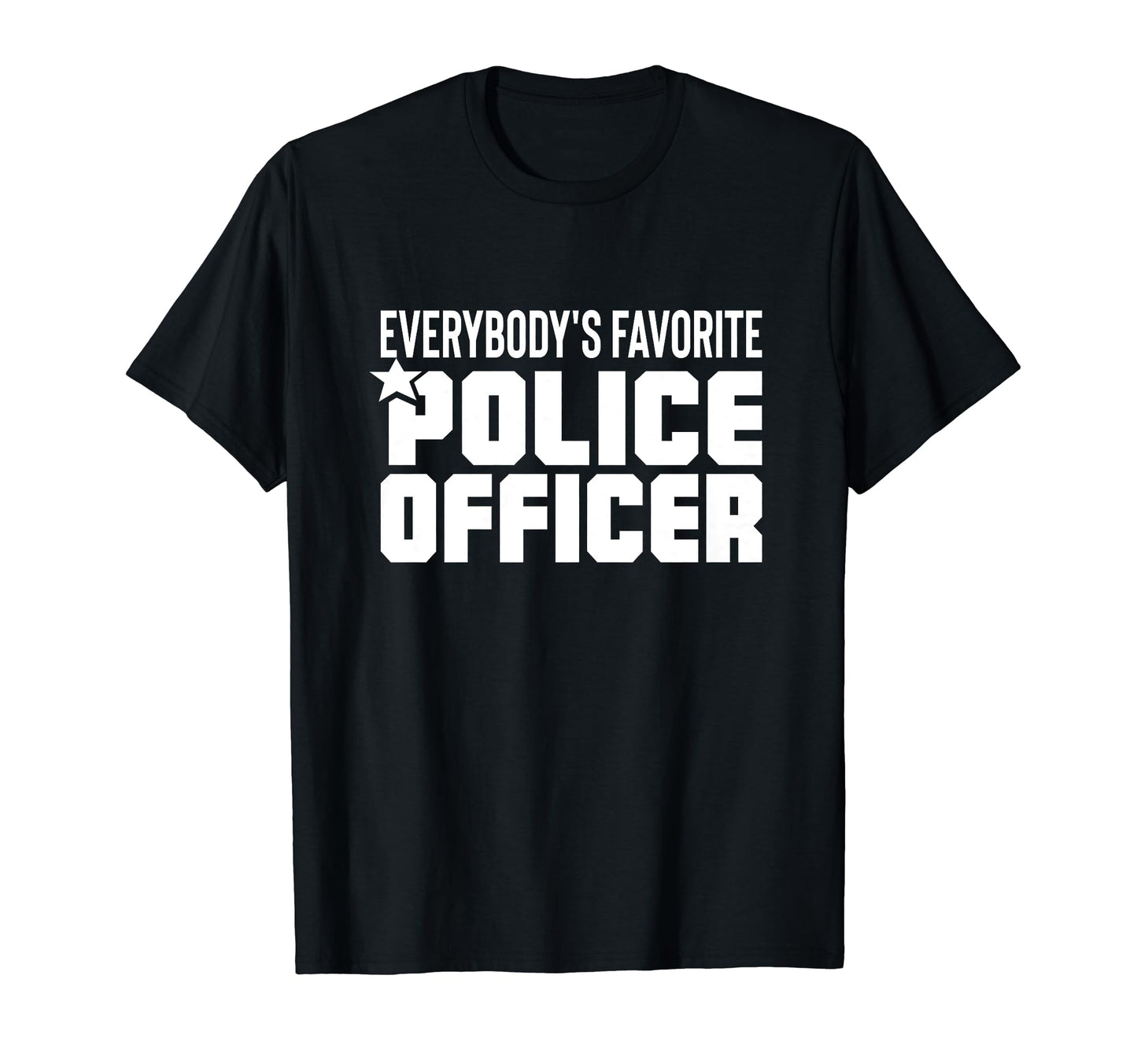Favorite Police Officer Law Enforcement T-Shirt - Trendy Graphic Men Women - T-Shirt, Sweatshirt, Hoodie