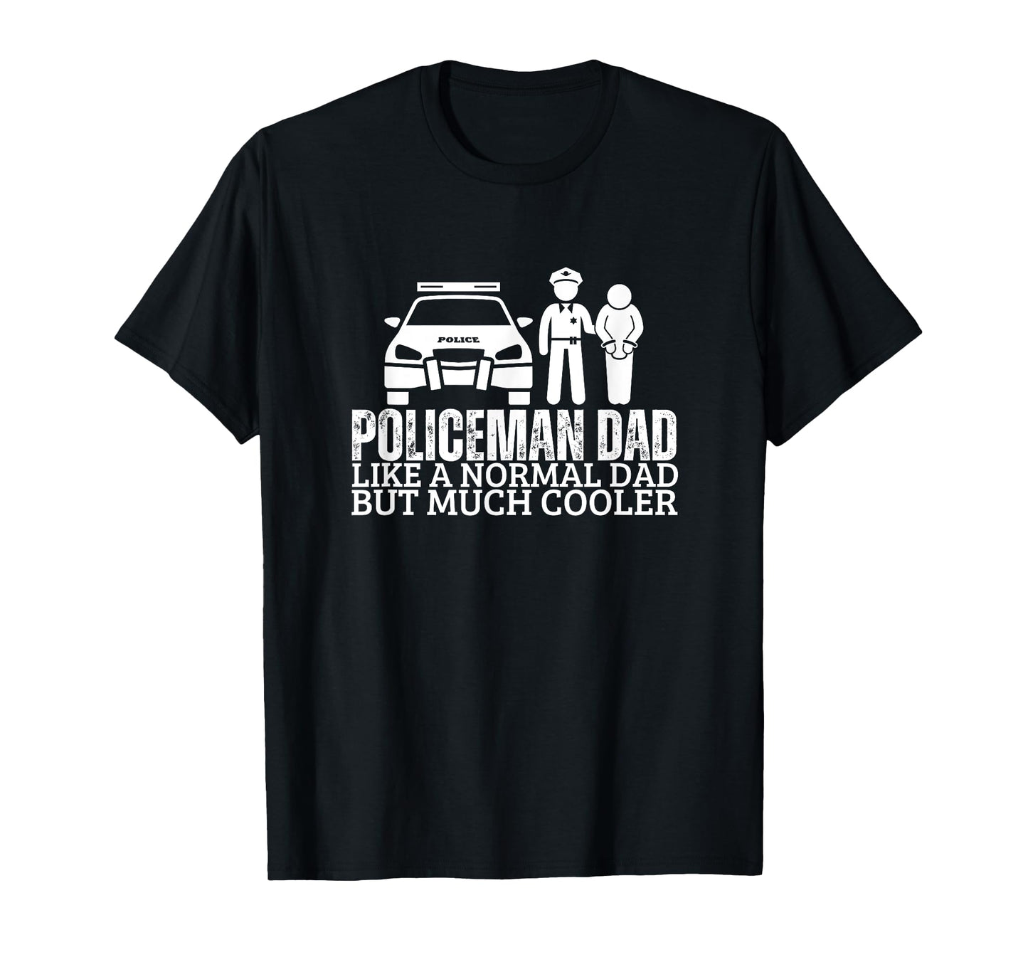 Policeman Dad Like Normal But T-Shirt - Fun Novelty Design Men Women - T-Shirt, Sweatshirt, Hoodie