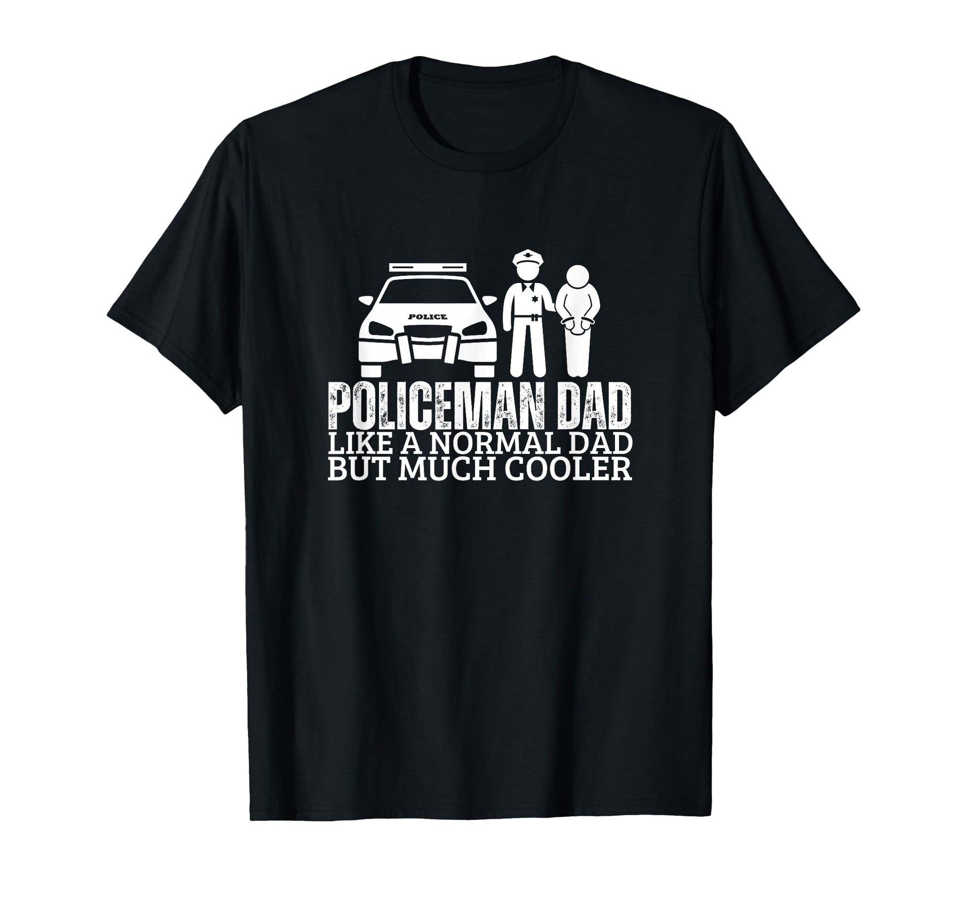 Policeman Dad Like Normal But T-Shirt - Fun Novelty Design Men Women - T-Shirt, Sweatshirt, Hoodie