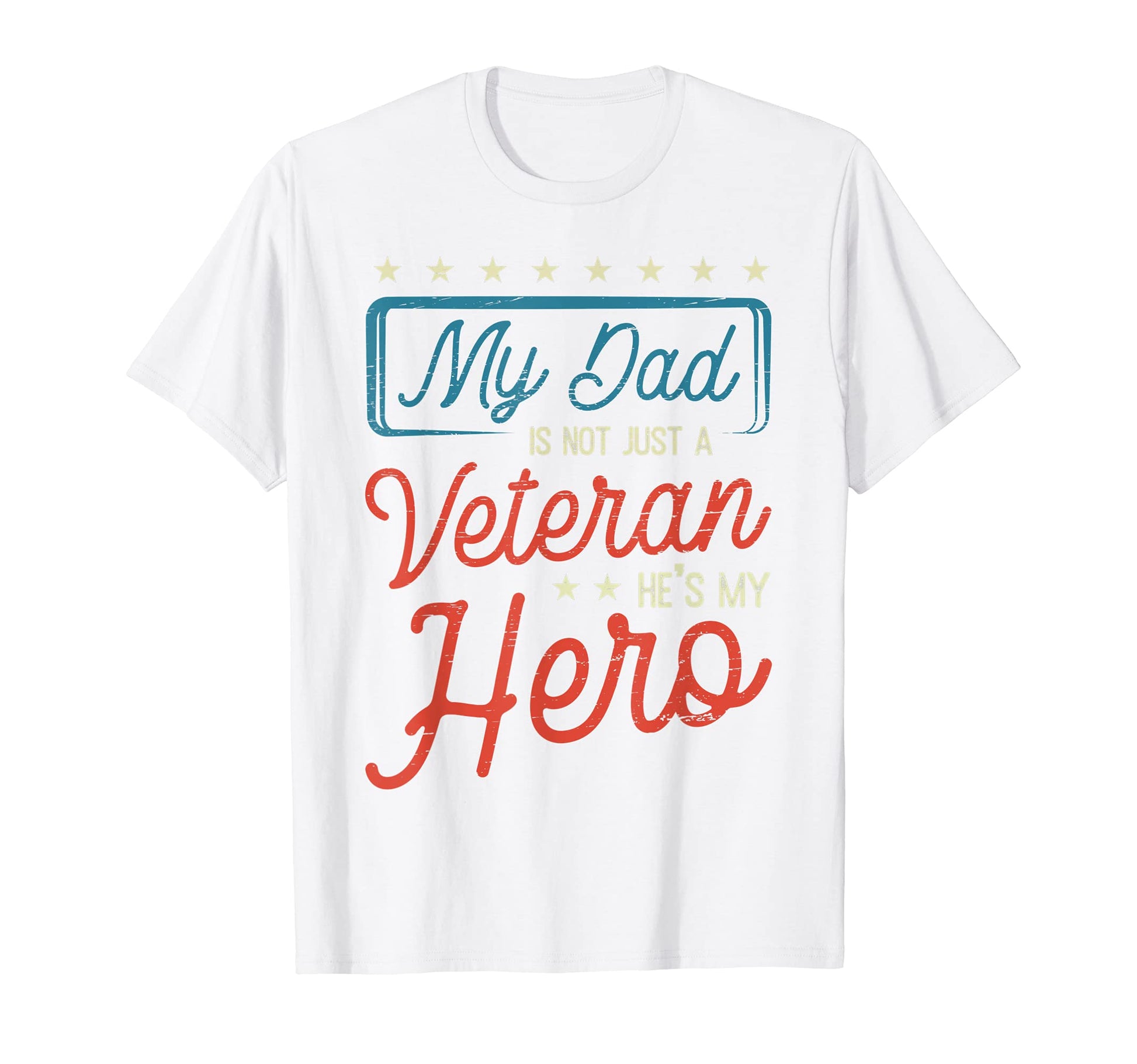 Veteran I Army Dad Hero Patriotic Son T-Shirt - Novelty Apparel Men Women - T-Shirt, Sweatshirt, Hoodie