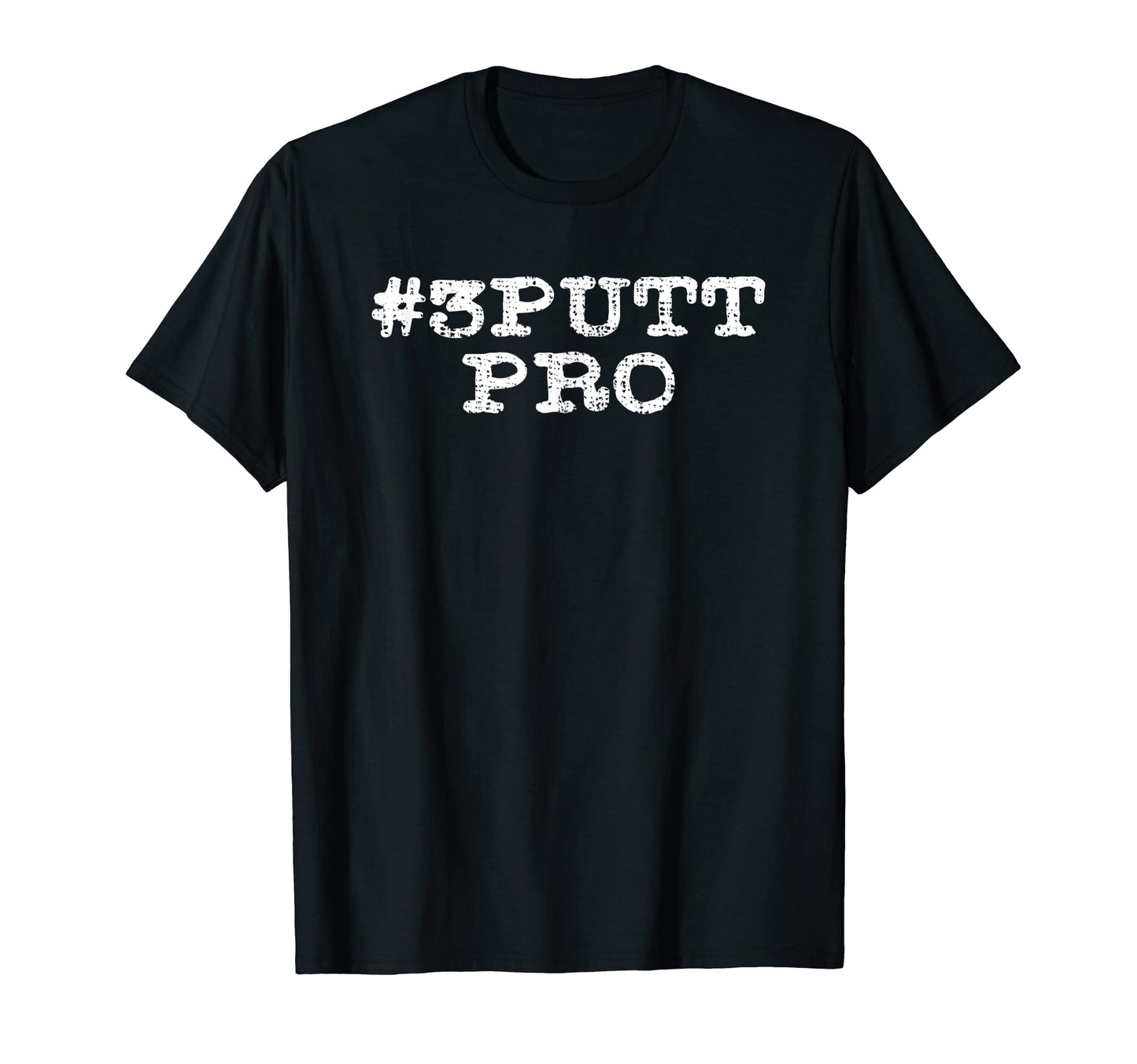 3 Putt Pro Funny Golf Dad Golfer Mom T-Shirt - Unique Graphic for Adults - T-Shirt, Sweatshirt, Hoodie