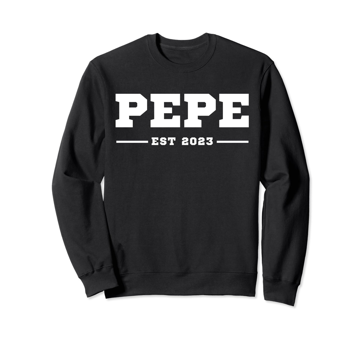 Funny Grandpa Soon To Be Pepe Est 2023 Sweatshirt - Novelty Apparel Unisex - T-Shirt, Sweatshirt, Hoodie
