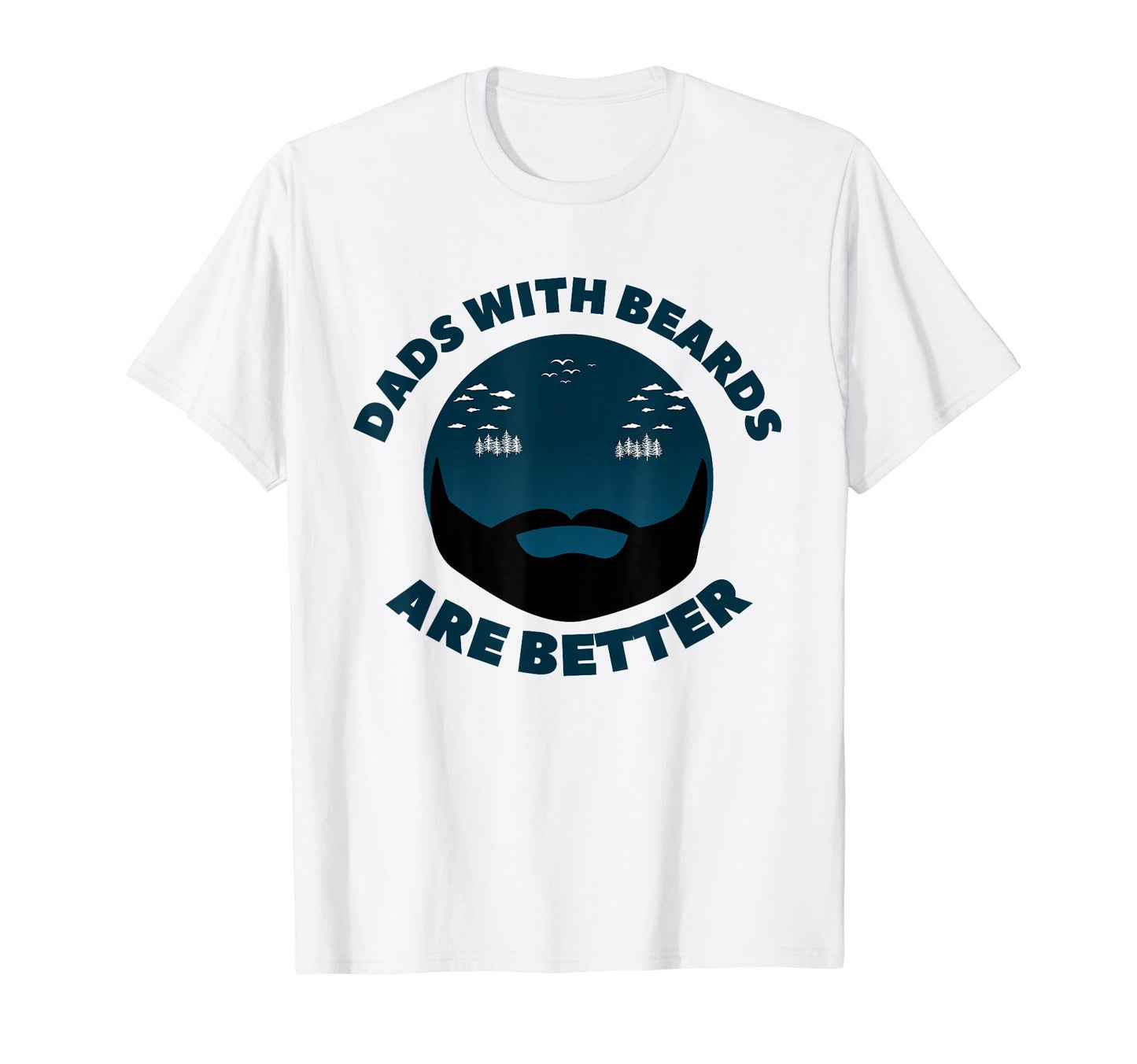 Dads Beards Are Better Funny Camping T-Shirt - Minimalist Print Men Women - T-Shirt, Sweatshirt, Hoodie