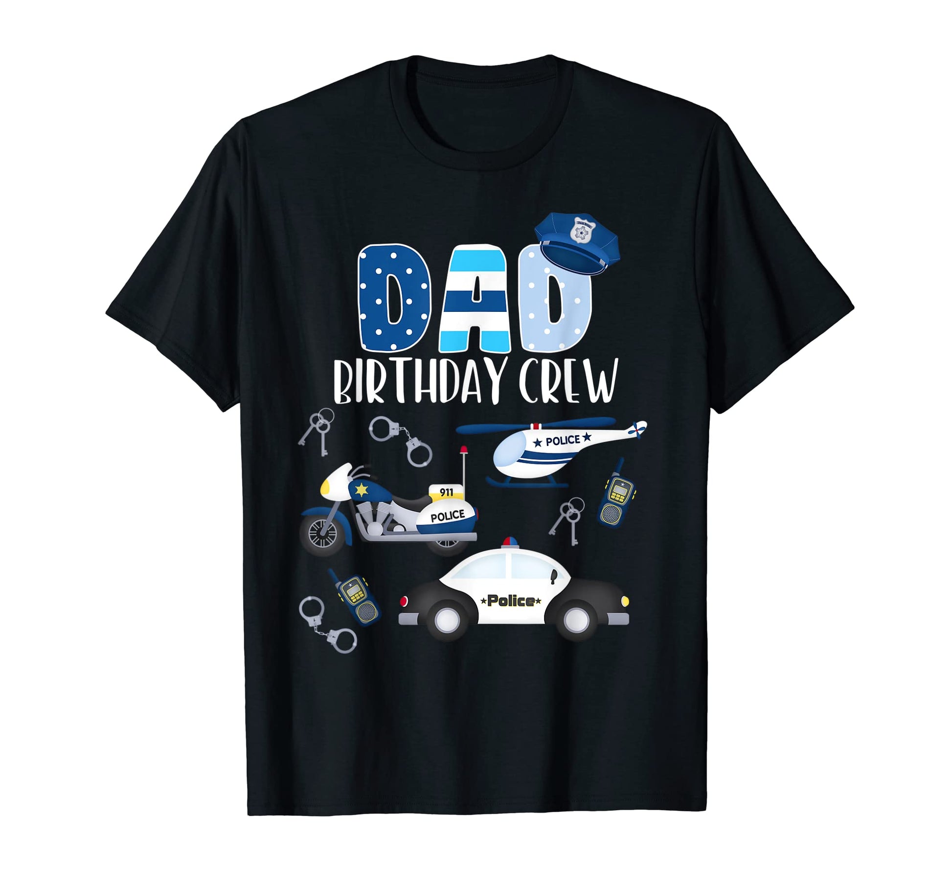 Dad Birthday Crew Police Car T-Shirt - Novelty Apparel Men Women - T-Shirt, Sweatshirt, Hoodie