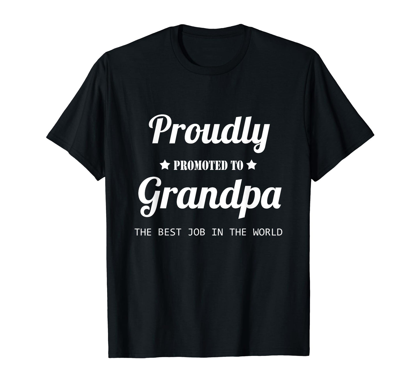Proudly Promoted To Grandpa Best Job T-Shirt - Streetwear Style Men Women - T-Shirt, Sweatshirt, Hoodie