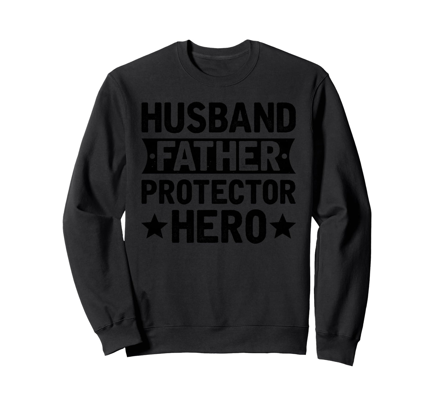 Husband Father Protector Hero Dad Gift Sweatshirt - Graphic Print Unisex - T-Shirt, Sweatshirt, Hoodie