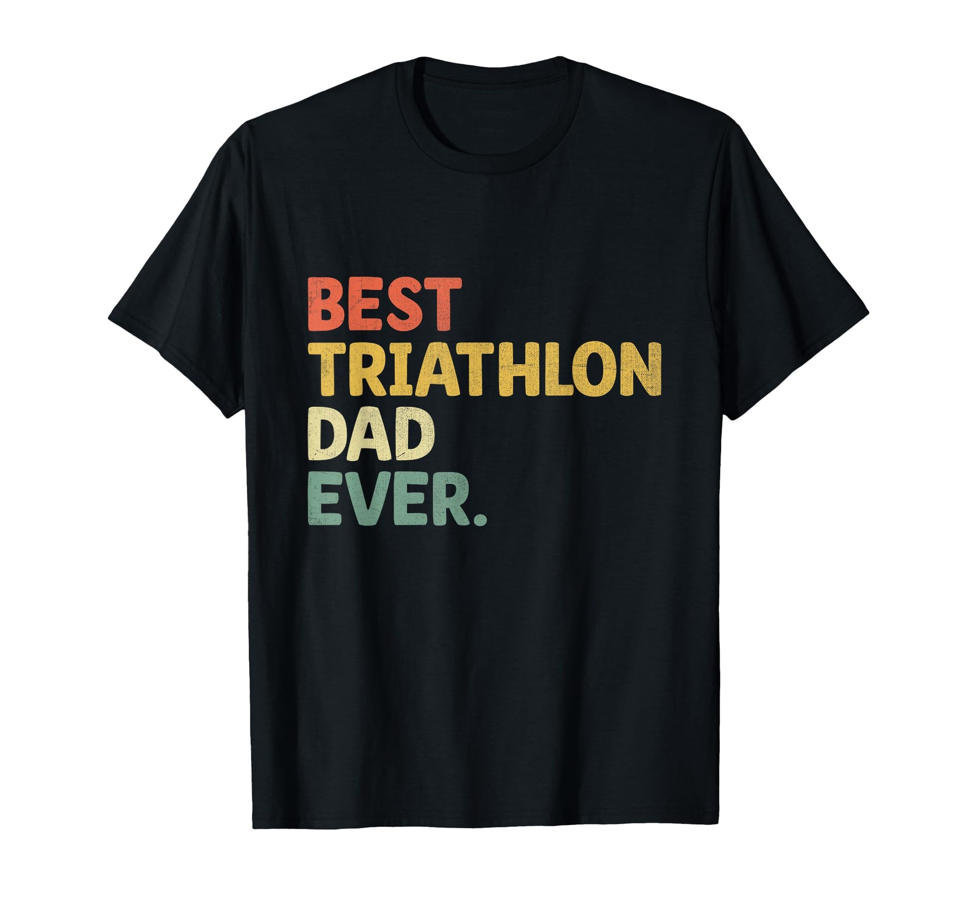 Best Triathlon Dad Ever Swim Bike Run T-Shirt - Trendy Graphic for Adults - T-Shirt, Sweatshirt, Hoodie