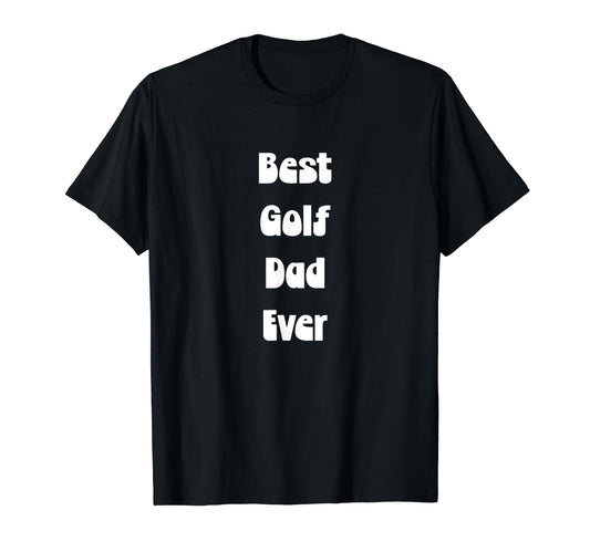Best Golf Dad Ever Fathers Day Hoodie - Fun Novelty Design Men Women - T-Shirt, Sweatshirt, Hoodie