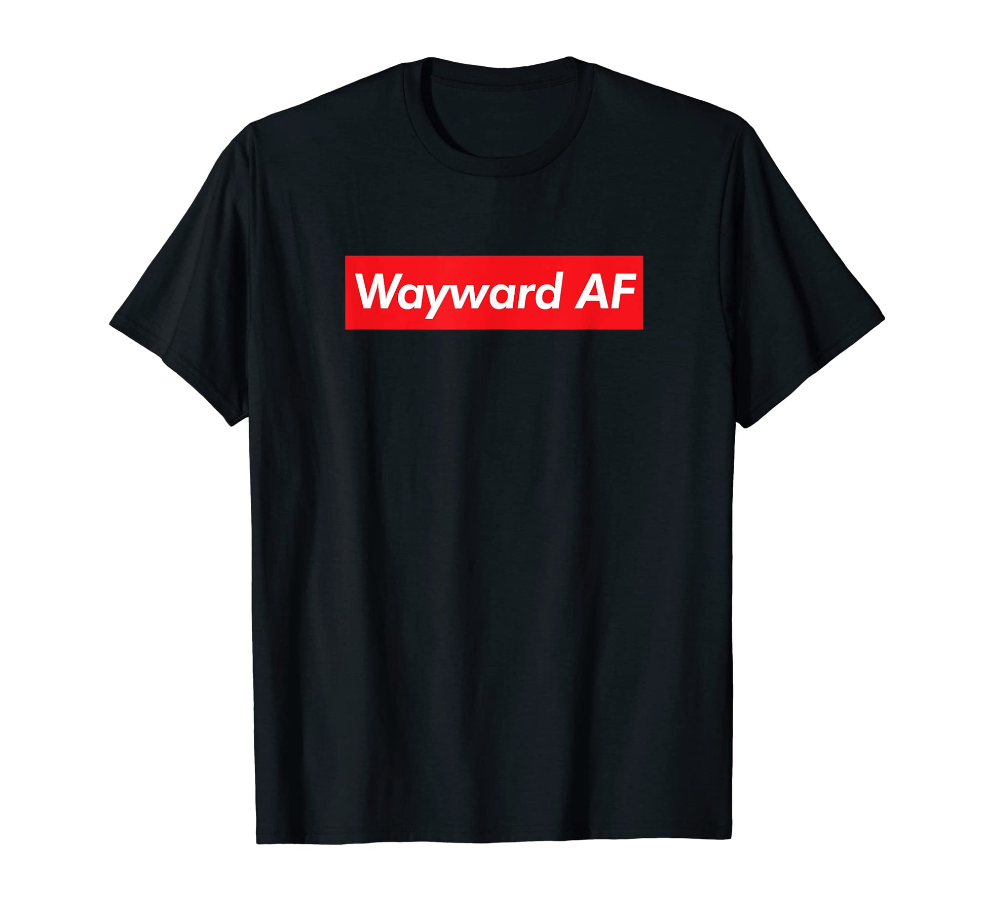 Wayward Af Funny Meme Pop Culture T-Shirt - Minimalist Print for Adults - T-Shirt, Sweatshirt, Hoodie
