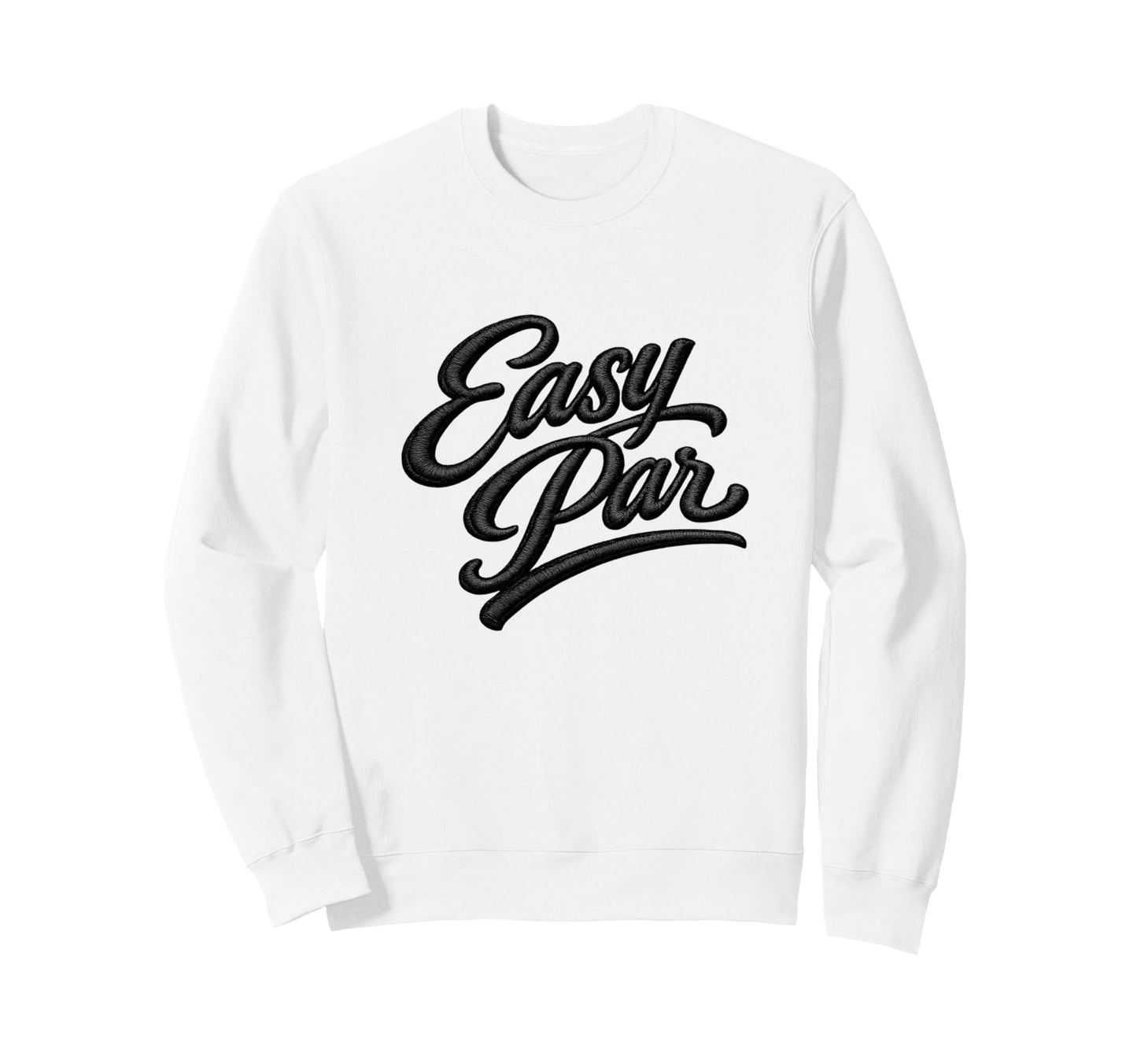 Easy Par Golf Lover Love Golfing Sweatshirt - Trendy Graphic Men Women - T-Shirt, Sweatshirt, Hoodie