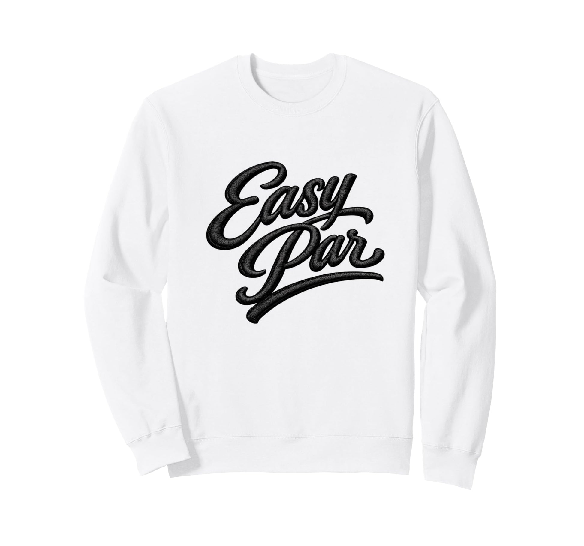 Easy Par Golf Lover Love Golfing Sweatshirt - Trendy Graphic Men Women - T-Shirt, Sweatshirt, Hoodie