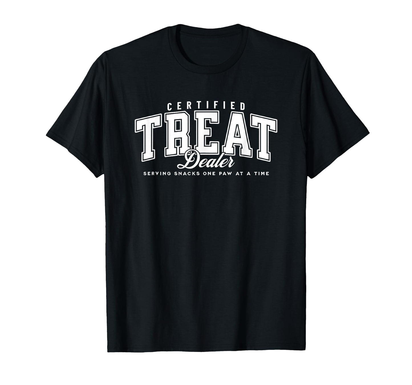 Certified Treat Dealer T-Shirt - Casual Everyday Wear for Adults - T-Shirt, Sweatshirt, Hoodie