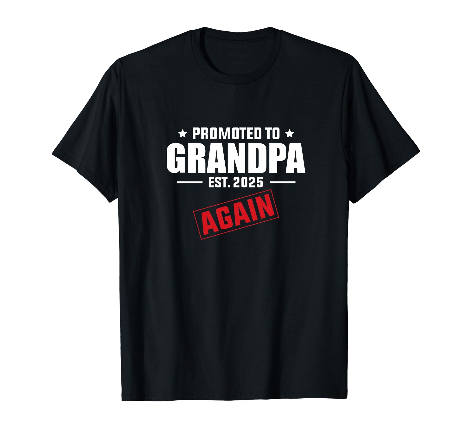 Again Grandpa Est 2025 Promoted To T-Shirt - Fun Novelty Design Unisex - T-Shirt, Sweatshirt, Hoodie