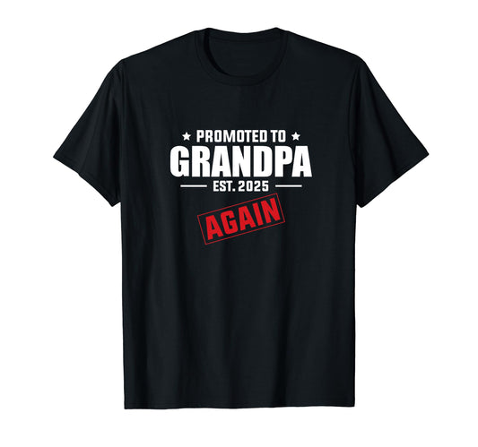Again Grandpa Est 2025 Promoted To T-Shirt - Fun Novelty Design Unisex - T-Shirt, Sweatshirt, Hoodie