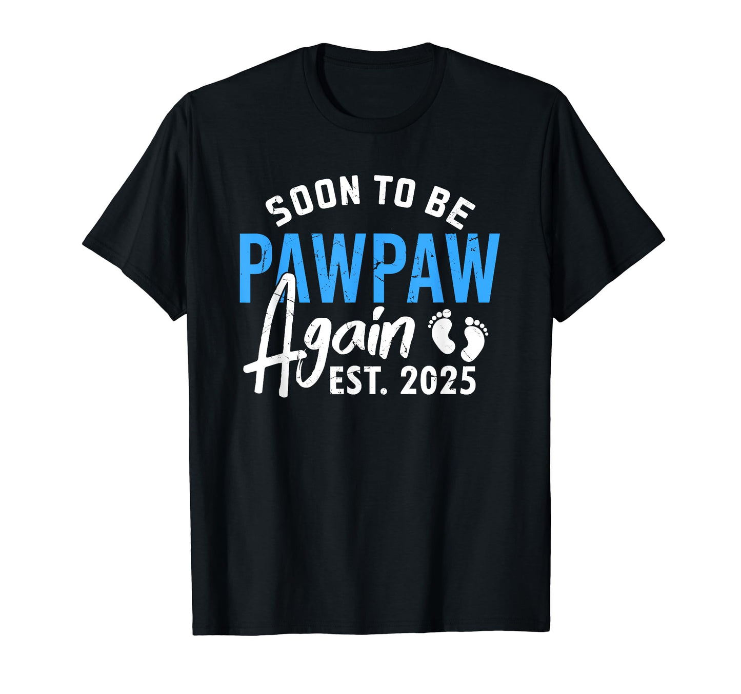 Soon To Be Pawpaw Again 2025 Gifts T-Shirt - Minimalist Print Unisex - T-Shirt, Sweatshirt, Hoodie
