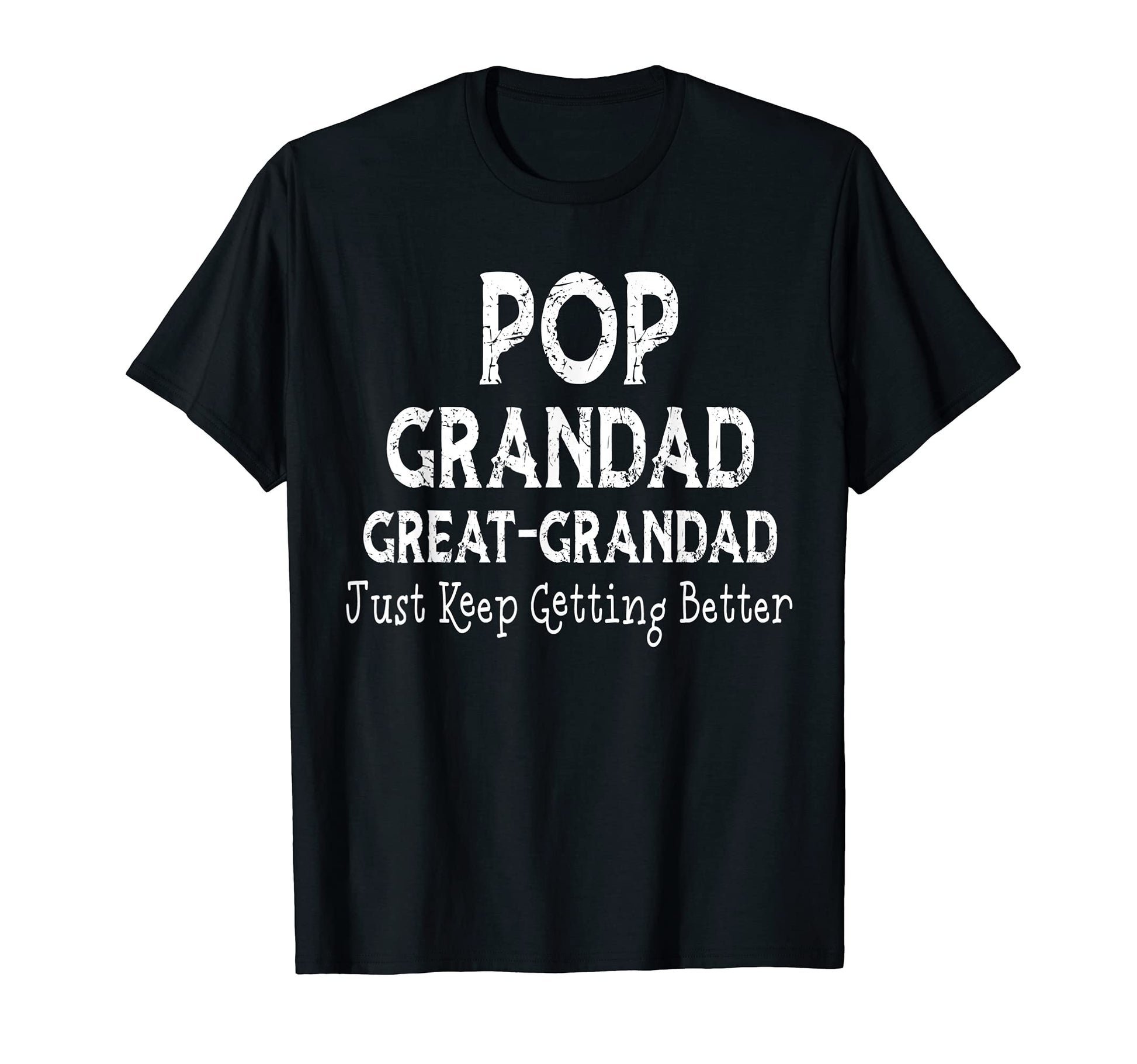Pop Grandad Great Grandad I Just Keep T-Shirt - Streetwear Style Unisex - T-Shirt, Sweatshirt, Hoodie