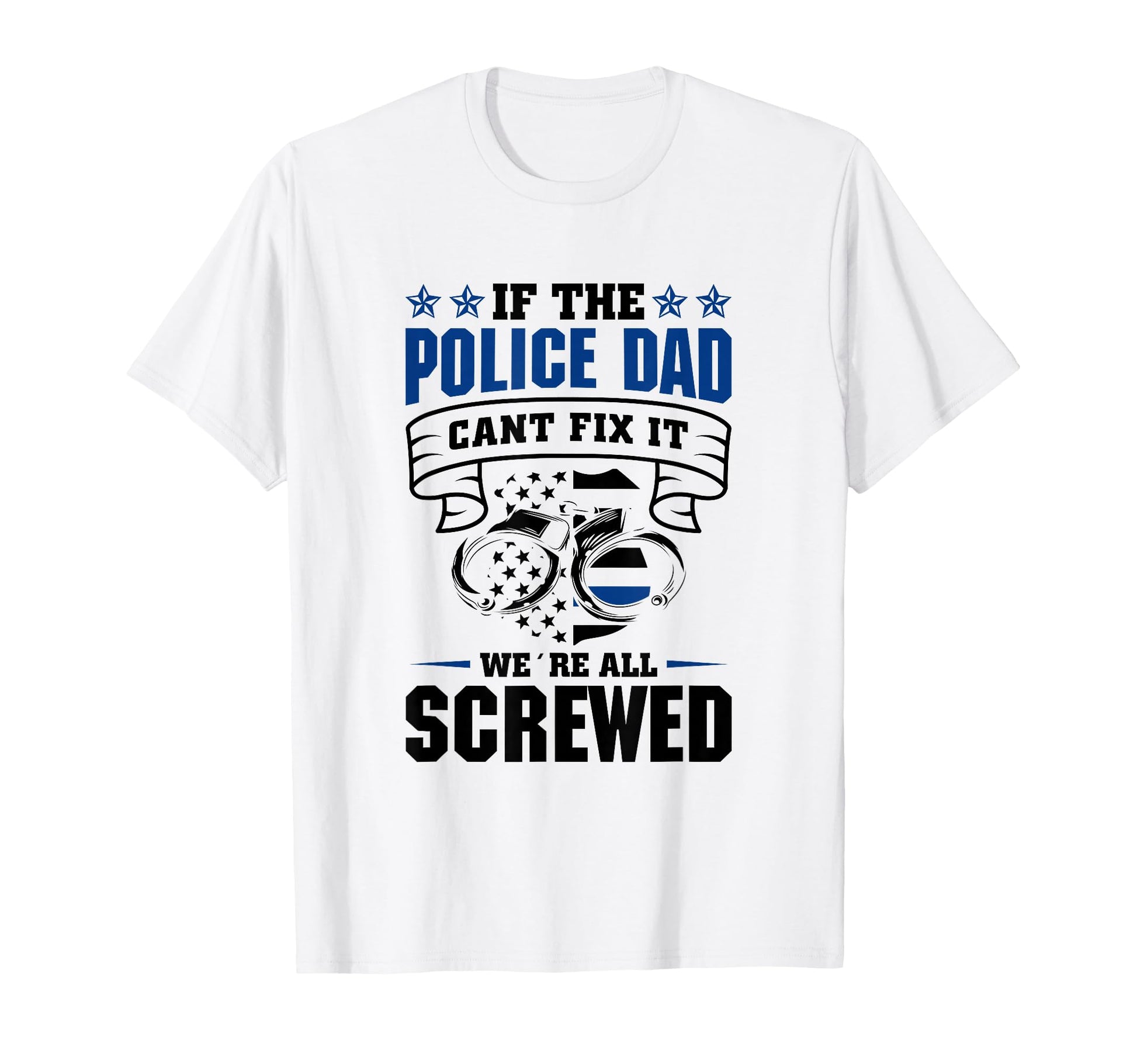 Thin Blue Line If Police Dad Cant T-Shirt - Aesthetic Graphic for Adults - T-Shirt, Sweatshirt, Hoodie