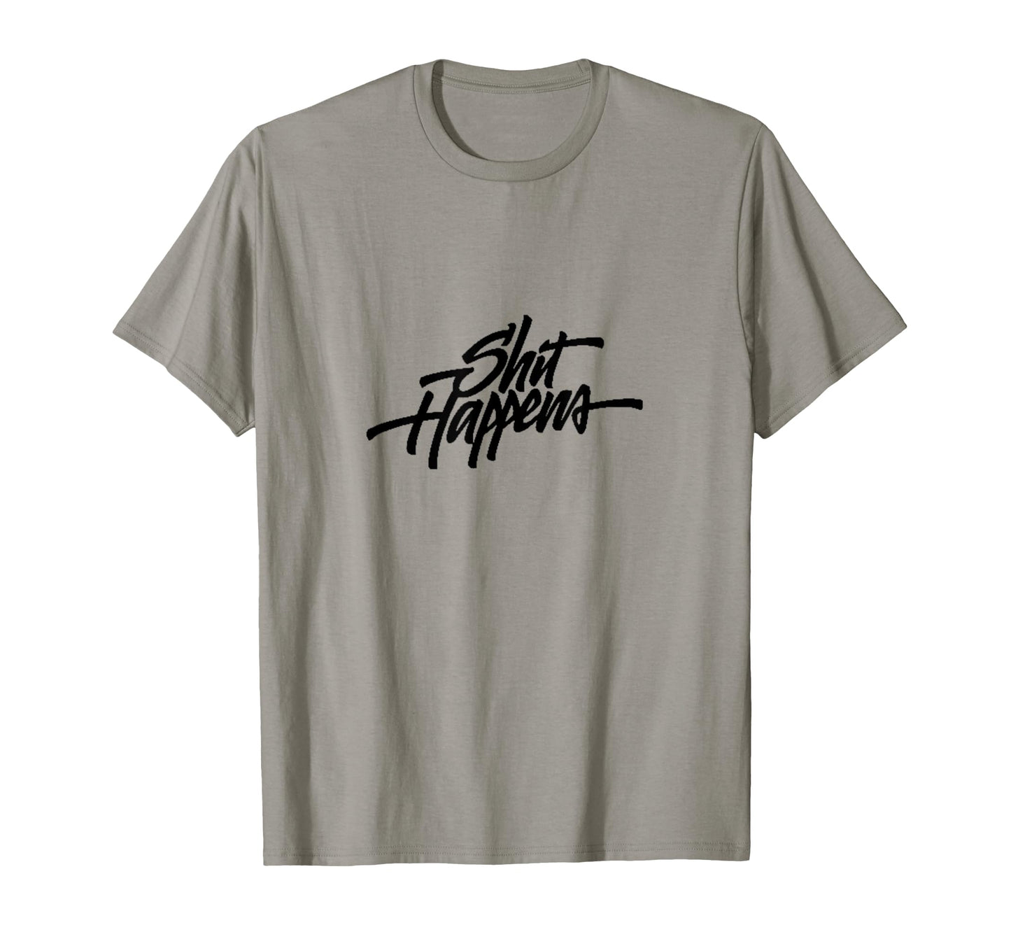 Shit Happens Womens Mens Funny Gift T-Shirt - Graphic Print Unisex - T-Shirt, Sweatshirt, Hoodie