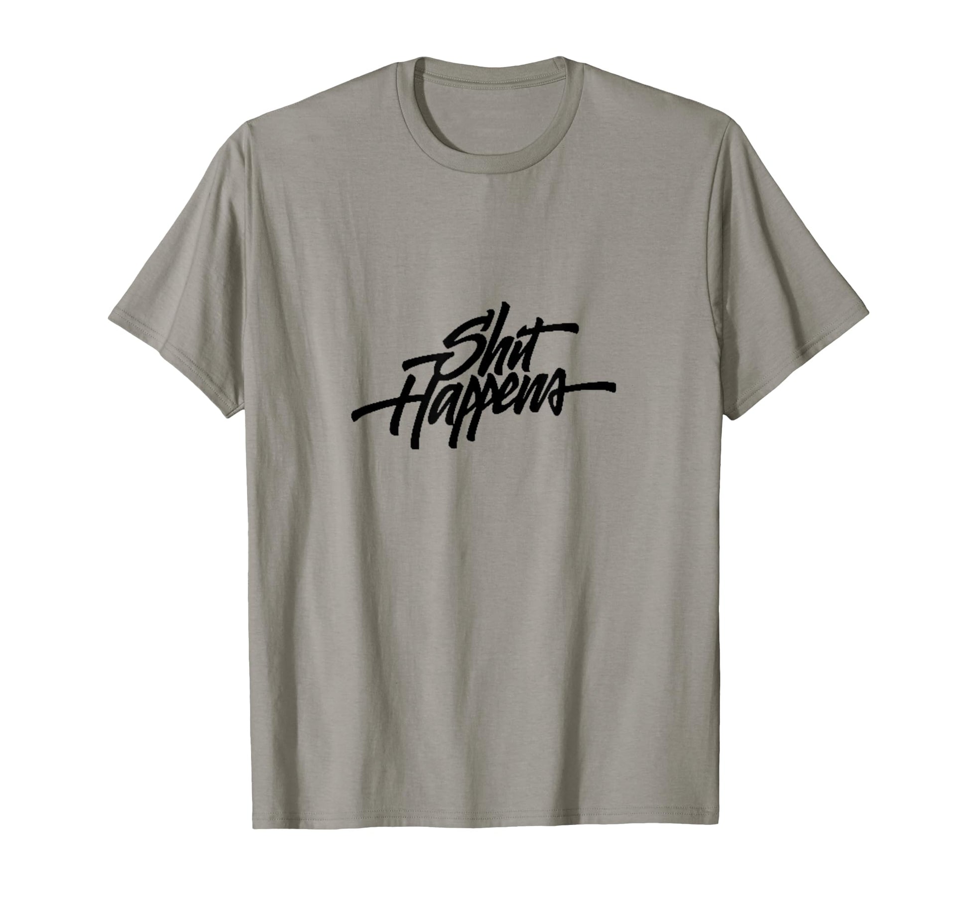Shit Happens Womens Mens Funny Gift T-Shirt - Graphic Print Unisex - T-Shirt, Sweatshirt, Hoodie