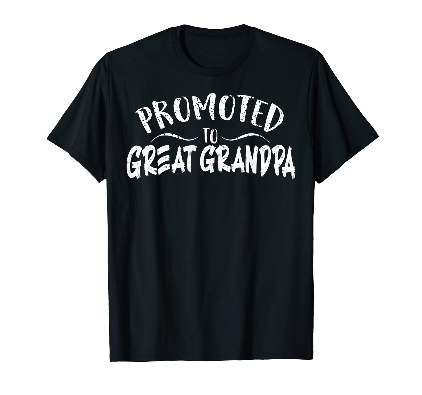 Mens Promoted To Great Grandpa T-Shirt - Casual Everyday Wear Men Women - T-Shirt, Sweatshirt, Hoodie