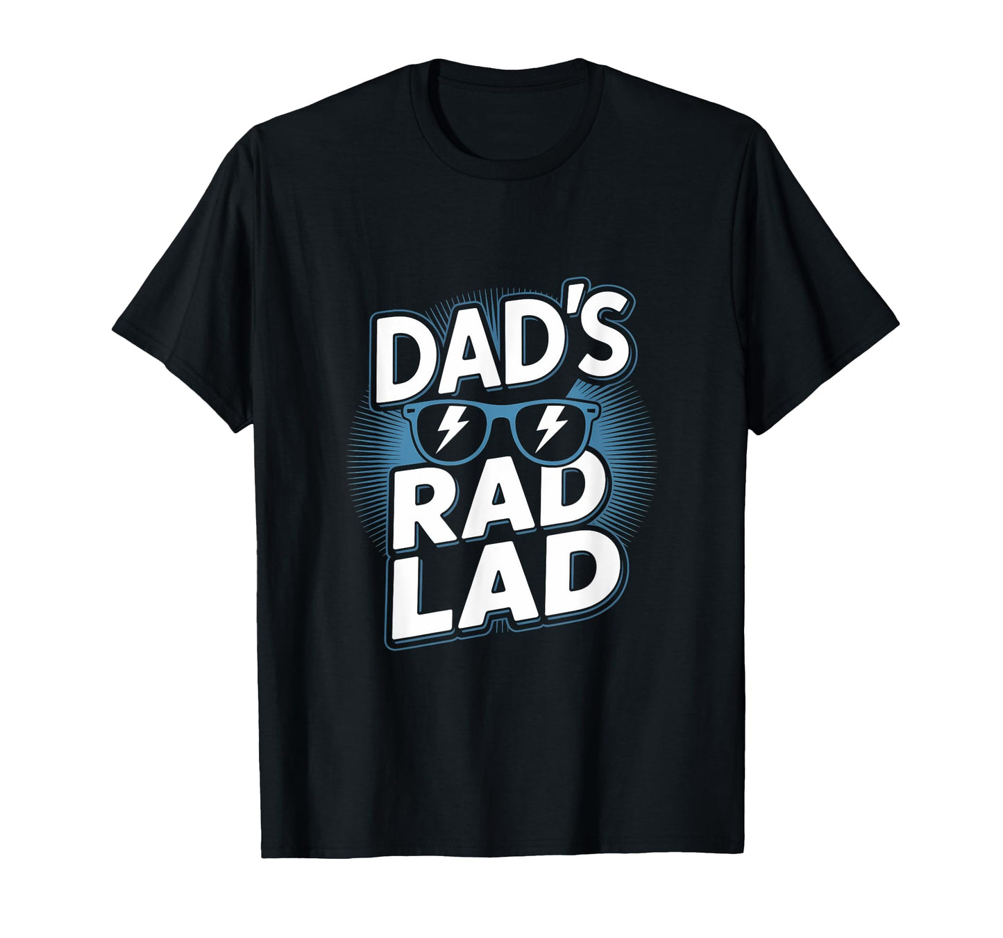 Rad Lad Shades Dads Fathers Day Dad T-Shirt - Fun Novelty Design Unisex - T-Shirt, Sweatshirt, Hoodie