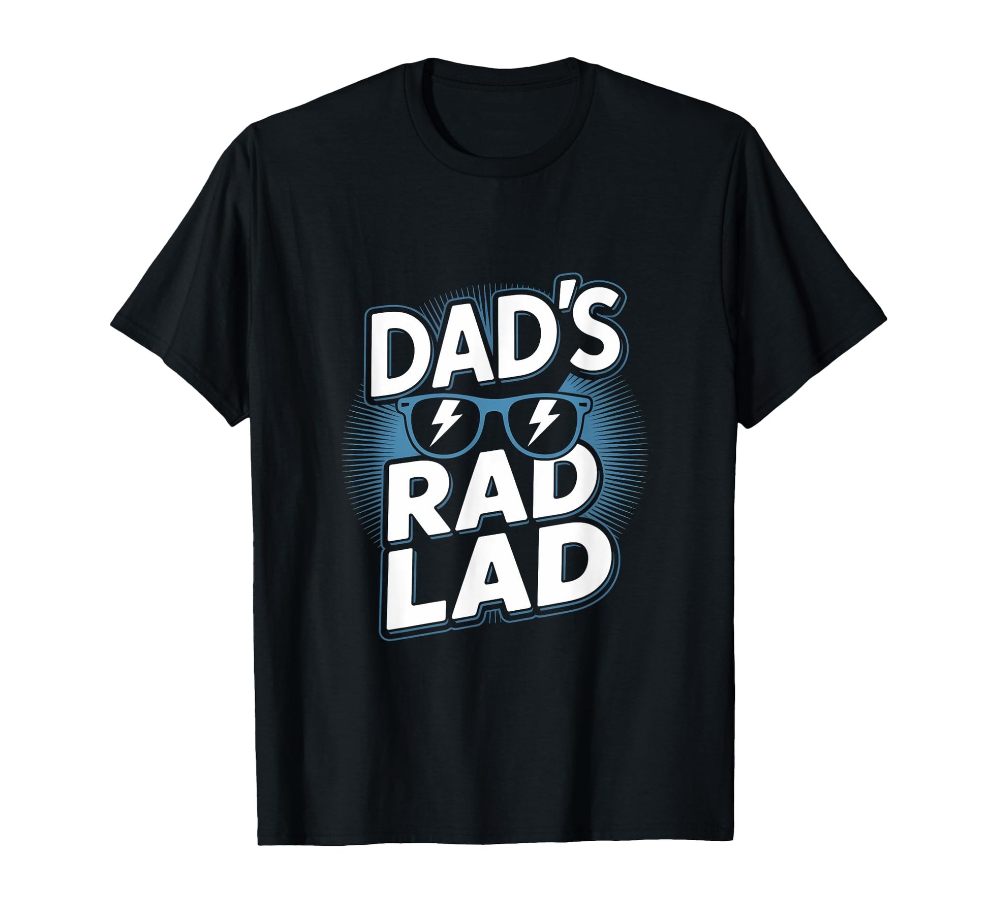 Rad Lad Shades Dads Fathers Day Dad T-Shirt - Fun Novelty Design Unisex - T-Shirt, Sweatshirt, Hoodie
