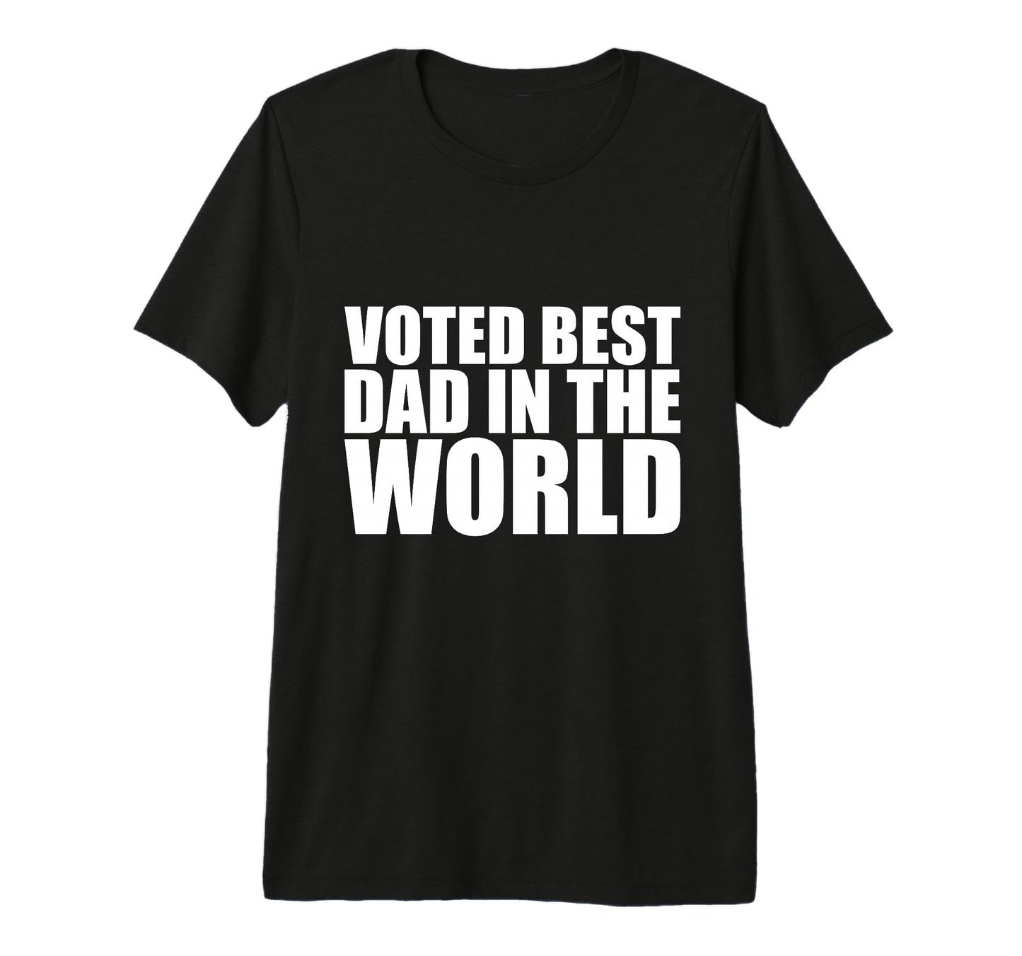 Voted Best Dad World Dad Funny Fathers T-Shirt - Novelty Apparel Unisex - T-Shirt, Sweatshirt, Hoodie