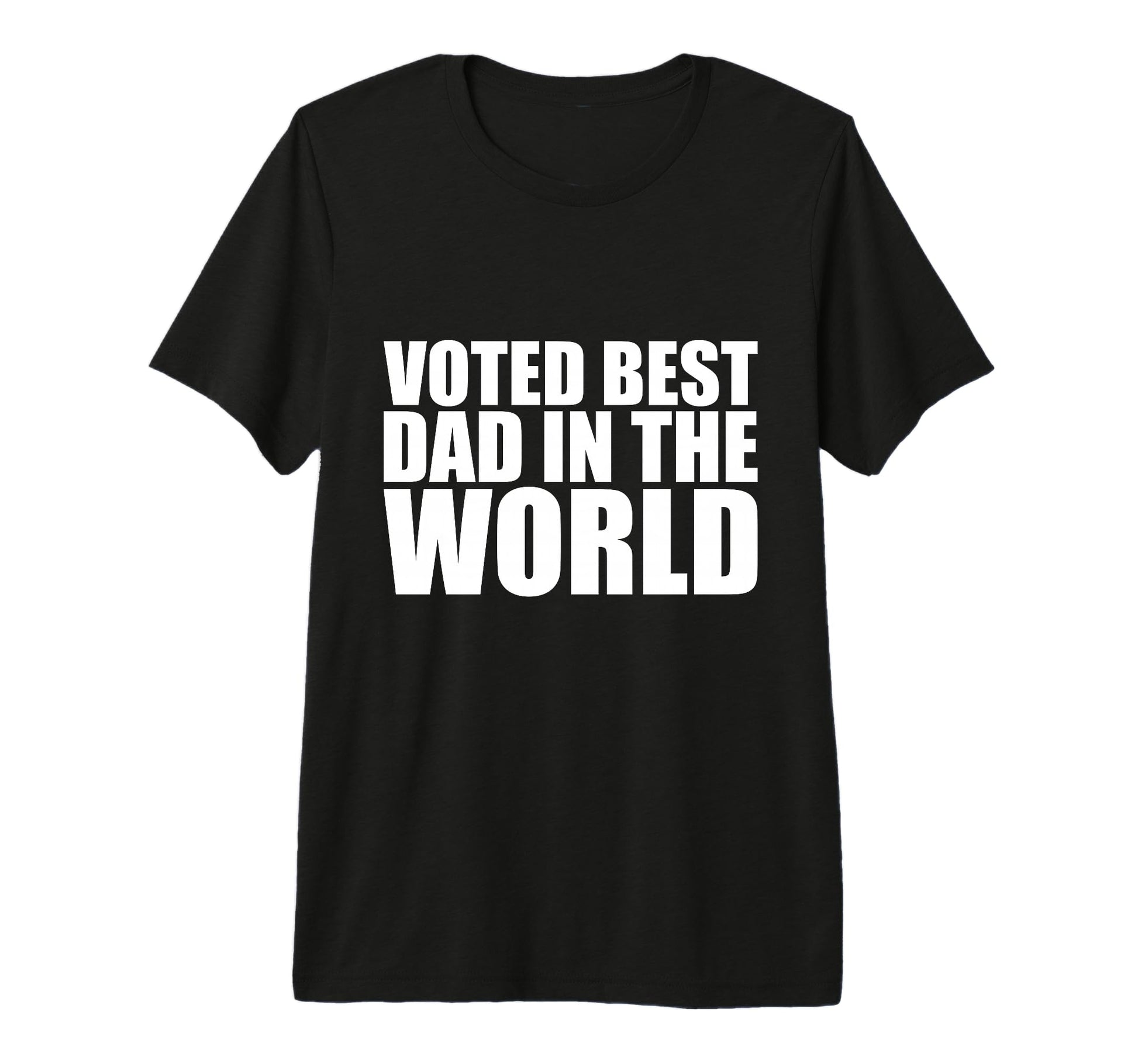 Voted Best Dad World Dad Funny Fathers T-Shirt - Novelty Apparel Unisex - T-Shirt, Sweatshirt, Hoodie