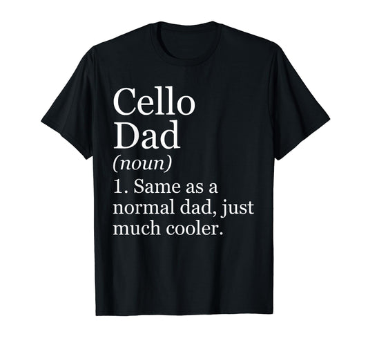 Cello Dad Definition Funny Sarcastic T-Shirt - Graphic Print Men Women - T-Shirt, Sweatshirt, Hoodie