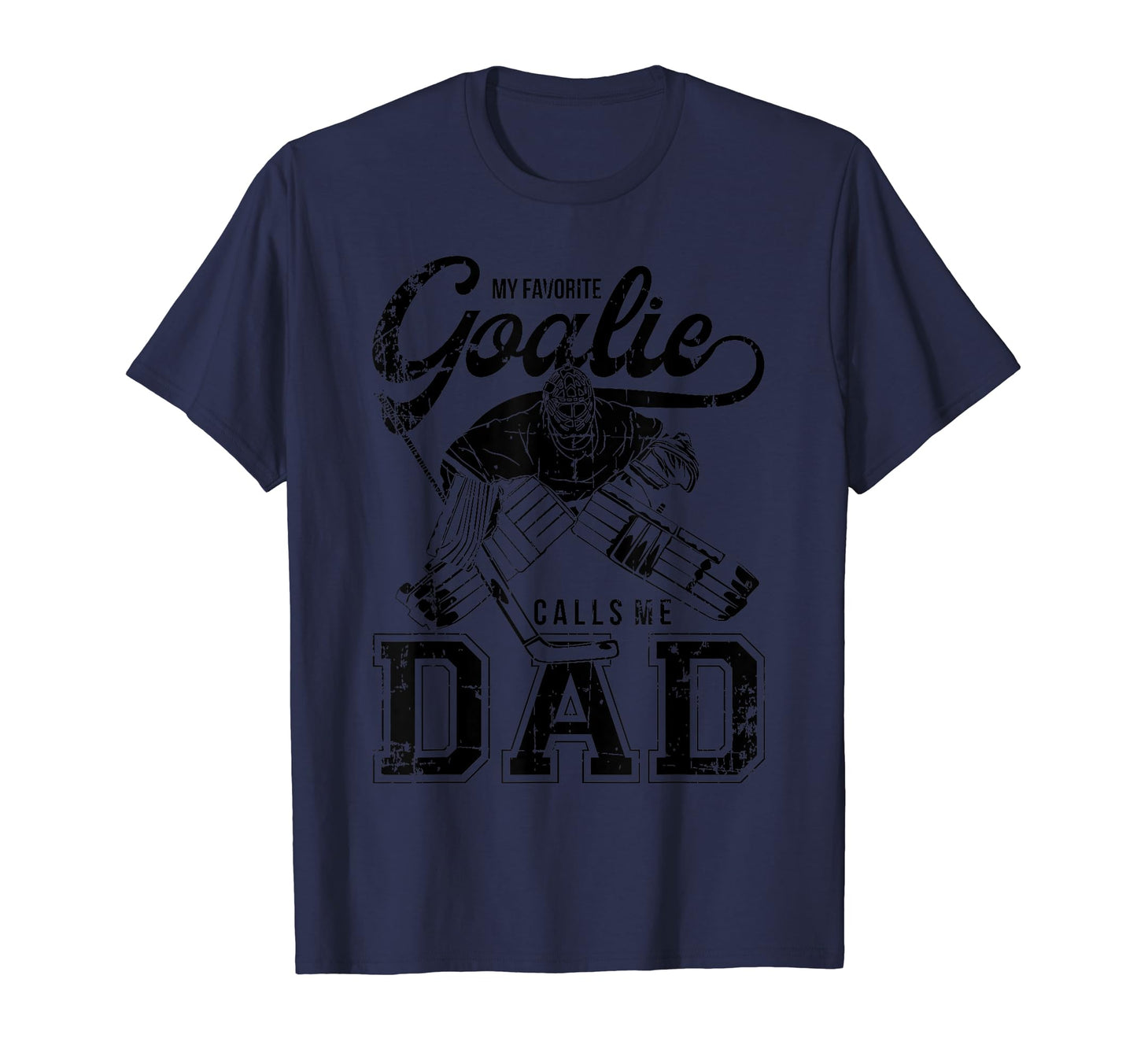 My Favorite Goalie Calls Me Dad Ice T-Shirt - Trendy Graphic for Adults - T-Shirt, Sweatshirt, Hoodie