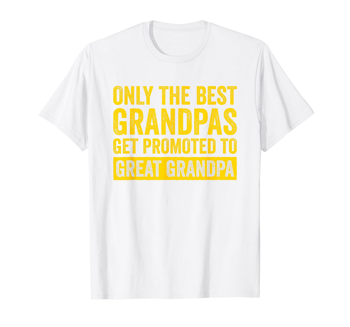 Only Best Grandpas Get Promoted To T-Shirt - Streetwear Style for Adults - T-Shirt, Sweatshirt, Hoodie