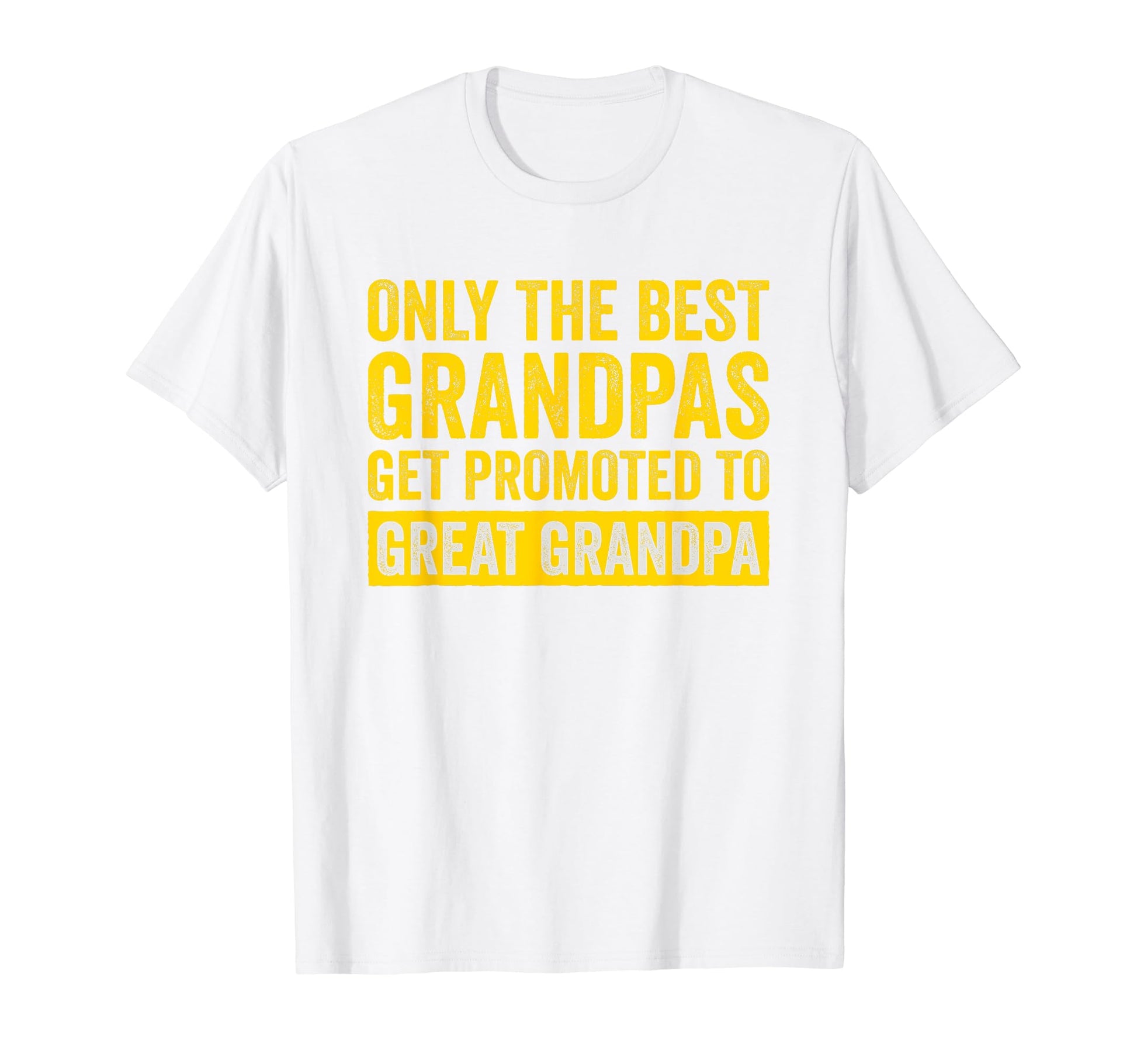 Only Best Grandpas Get Promoted To T-Shirt - Streetwear Style for Adults - T-Shirt, Sweatshirt, Hoodie