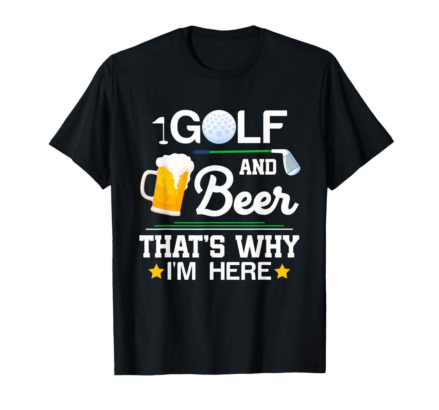 Golf And Beer Thats Why Im Here T-Shirt - Aesthetic Graphic Men Women - T-Shirt, Sweatshirt, Hoodie