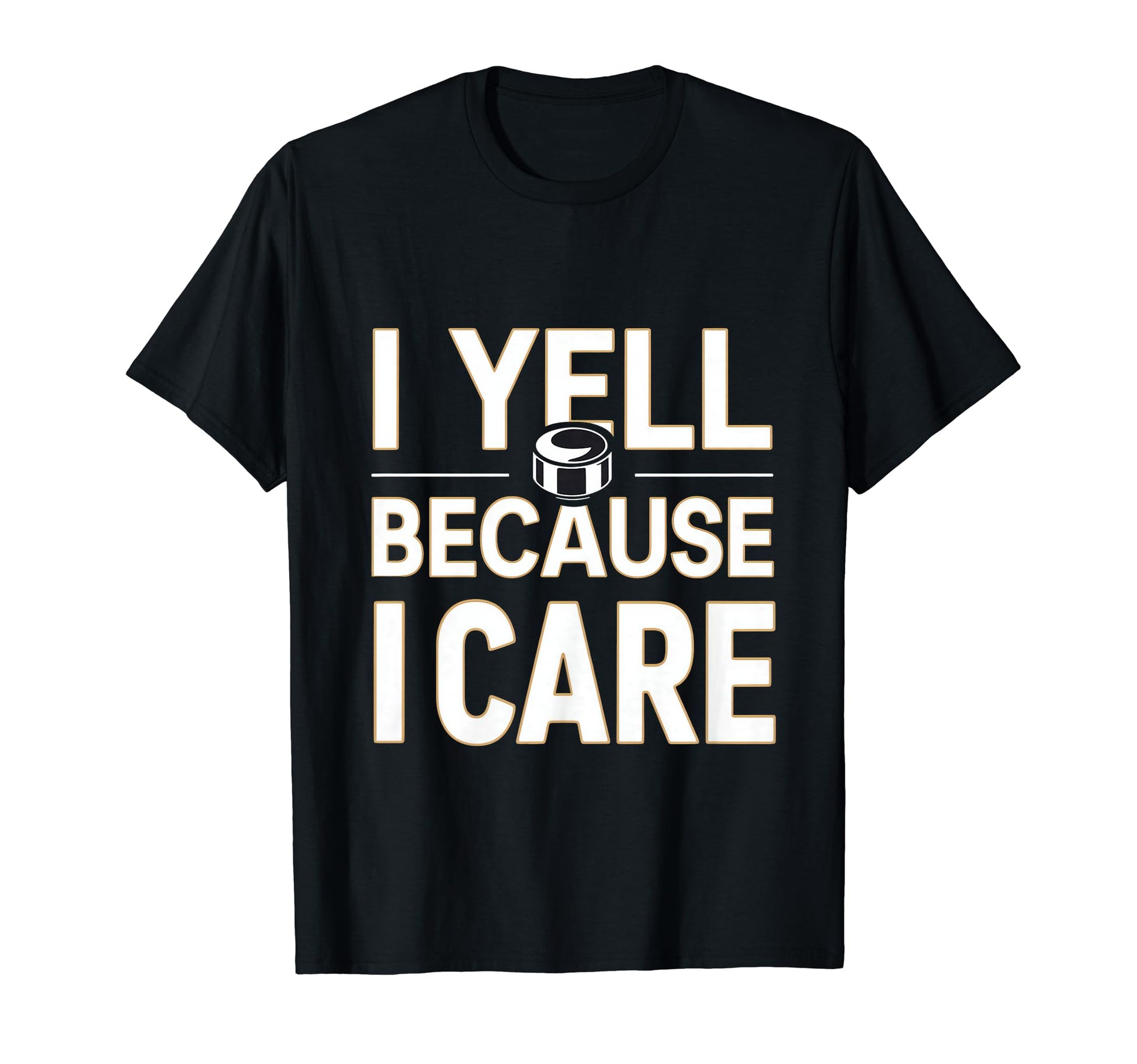 I Yell Because I Care Hockey T-Shirt - Aesthetic Graphic for Adults - T-Shirt, Sweatshirt, Hoodie